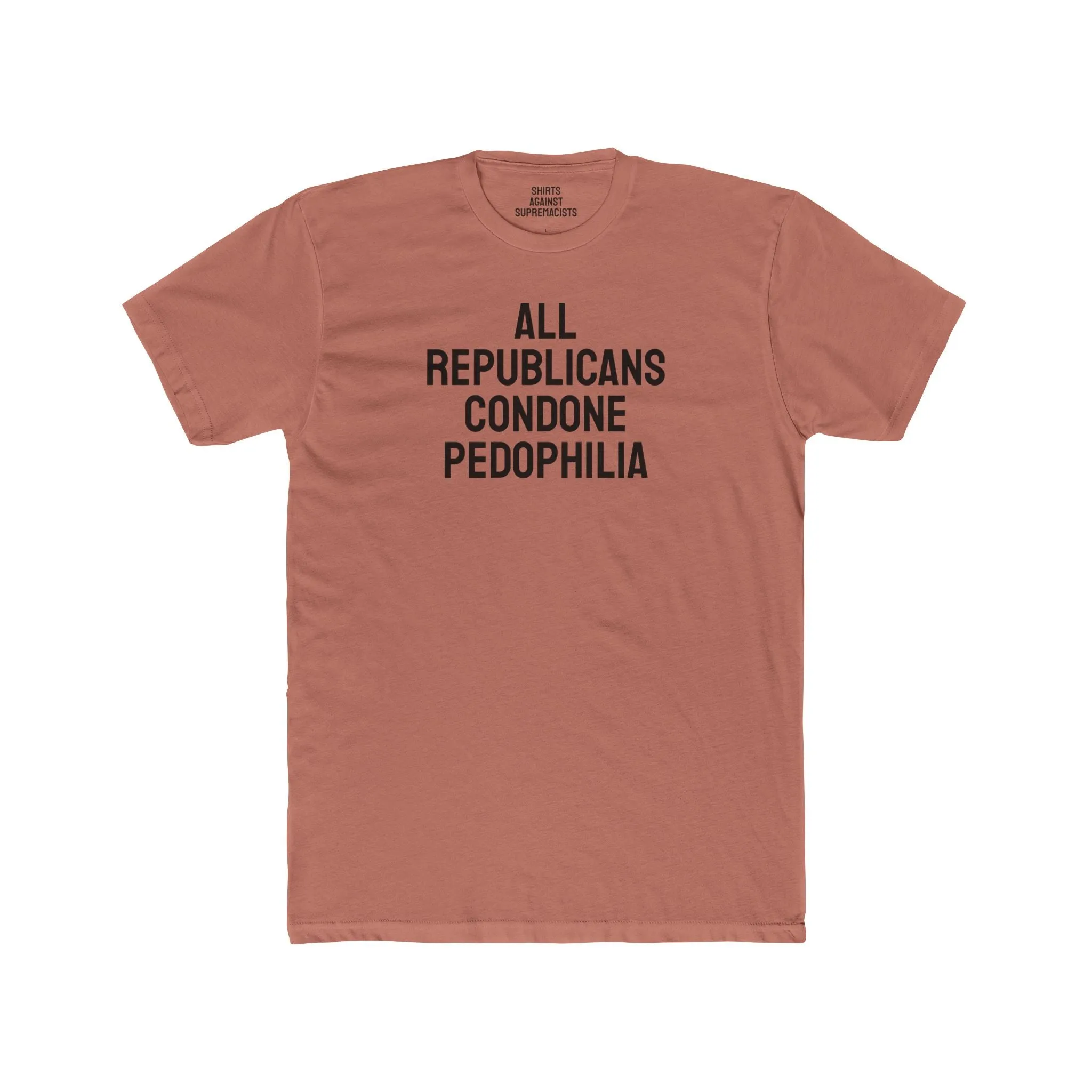 All Republicans Condone Pedophilia - Unisex Cotton Crew Tee