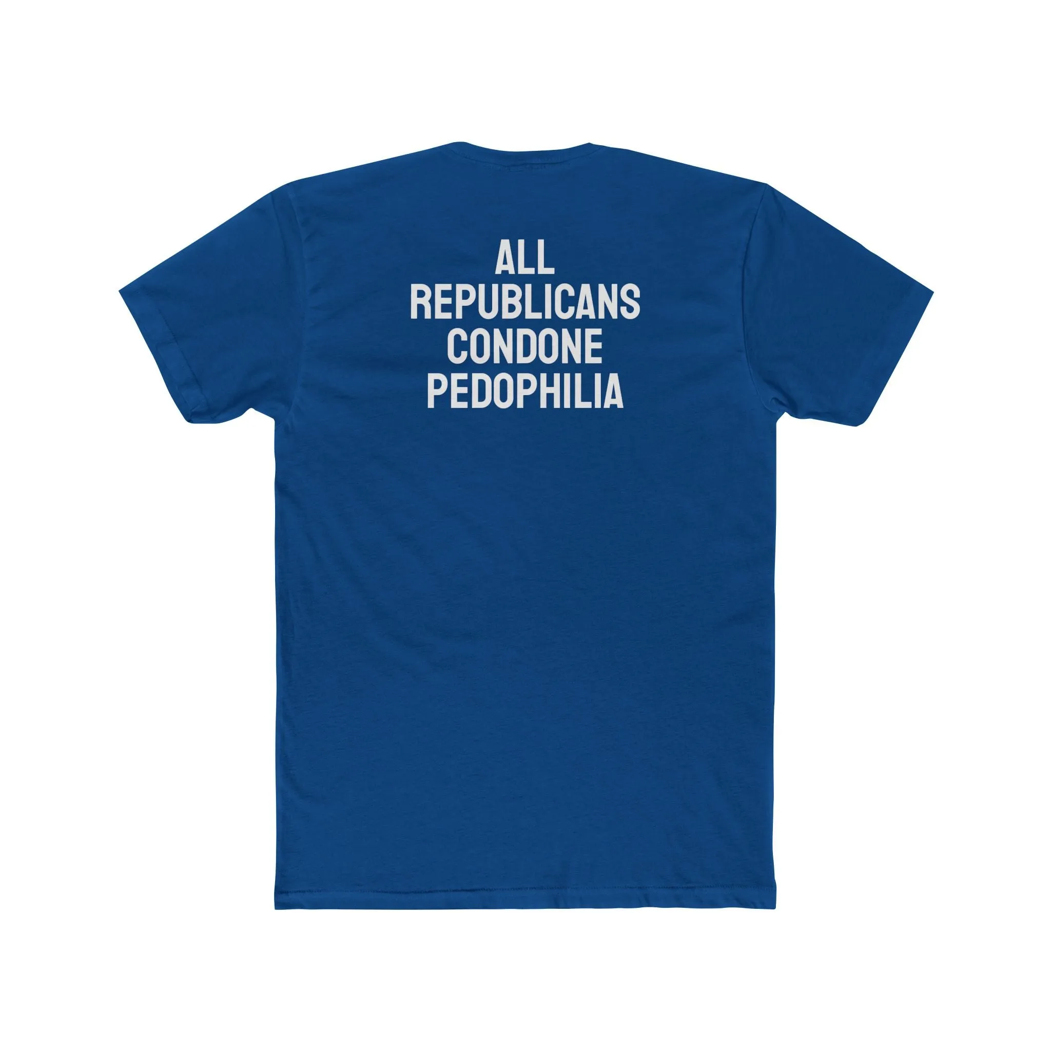 All Republicans Condone Pedophilia - Unisex Cotton Crew Tee