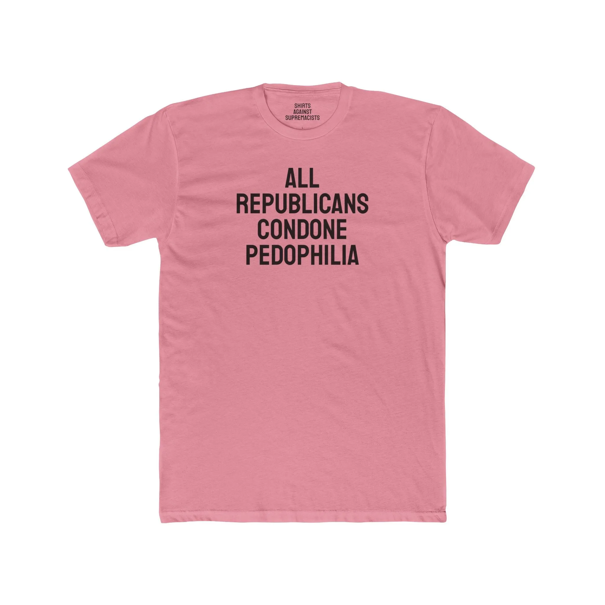 All Republicans Condone Pedophilia - Unisex Cotton Crew Tee