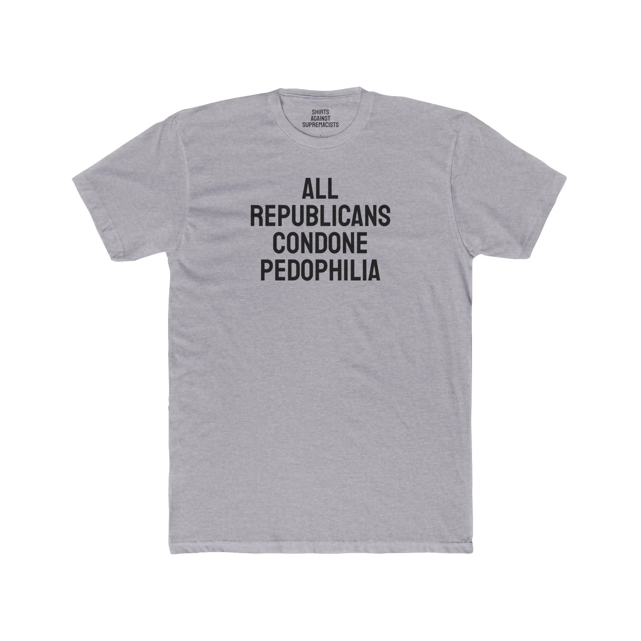 All Republicans Condone Pedophilia - Unisex Cotton Crew Tee