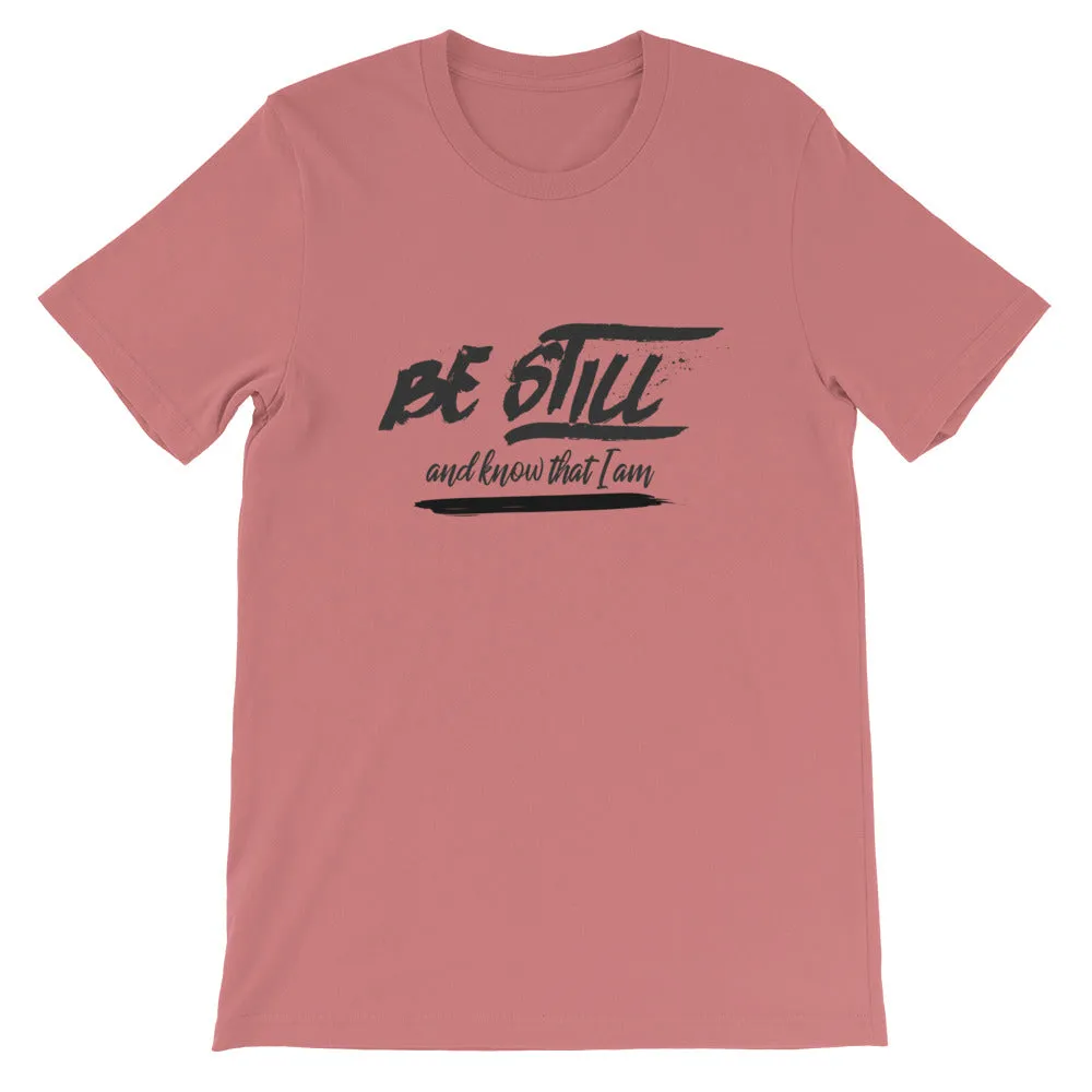 Be Still And Know That I Am - Psalm 4610 - Short-Sleeve Unisex T-Shirt