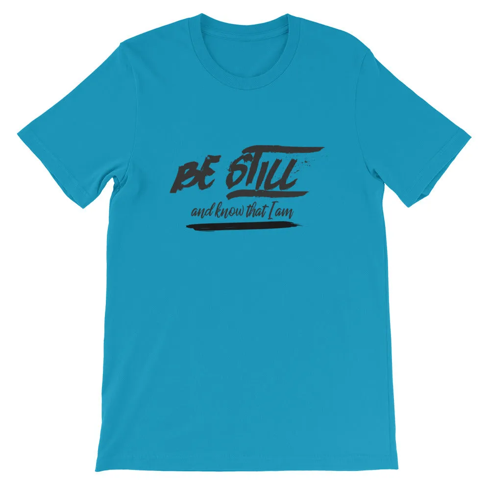 Be Still And Know That I Am - Psalm 4610 - Short-Sleeve Unisex T-Shirt