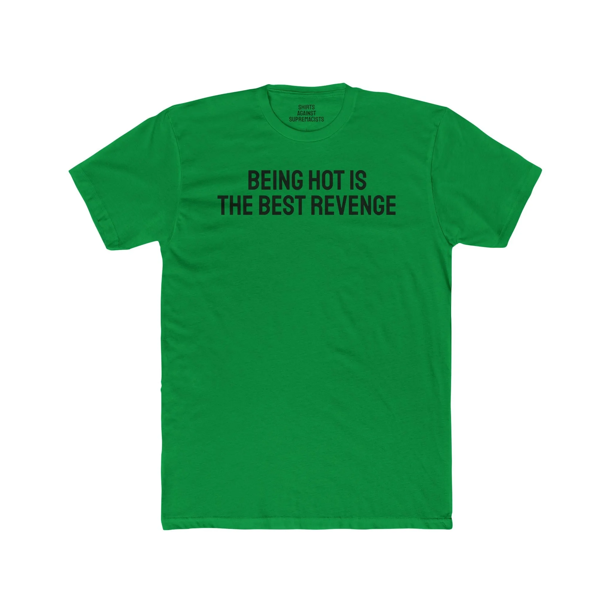 Being Hot Is The Best Revenge - Unisex Cotton Crew Tee
