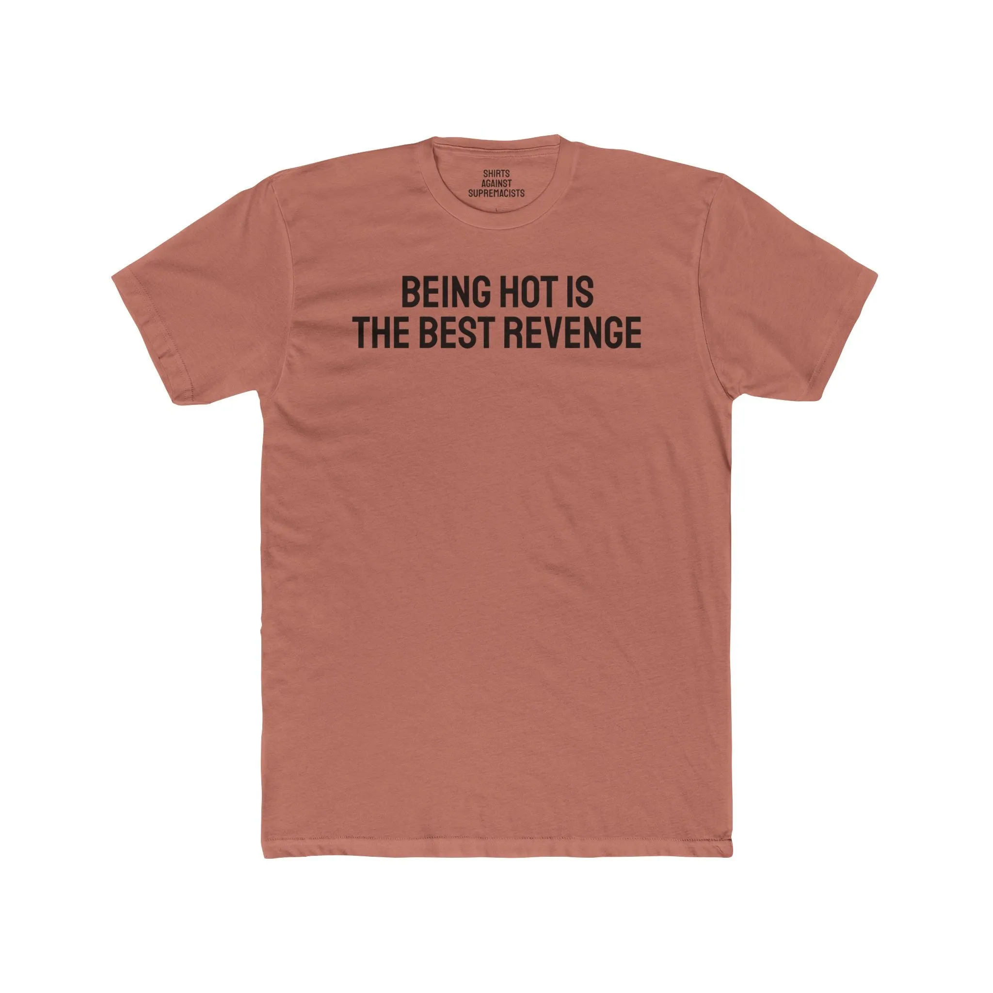 Being Hot Is The Best Revenge - Unisex Cotton Crew Tee
