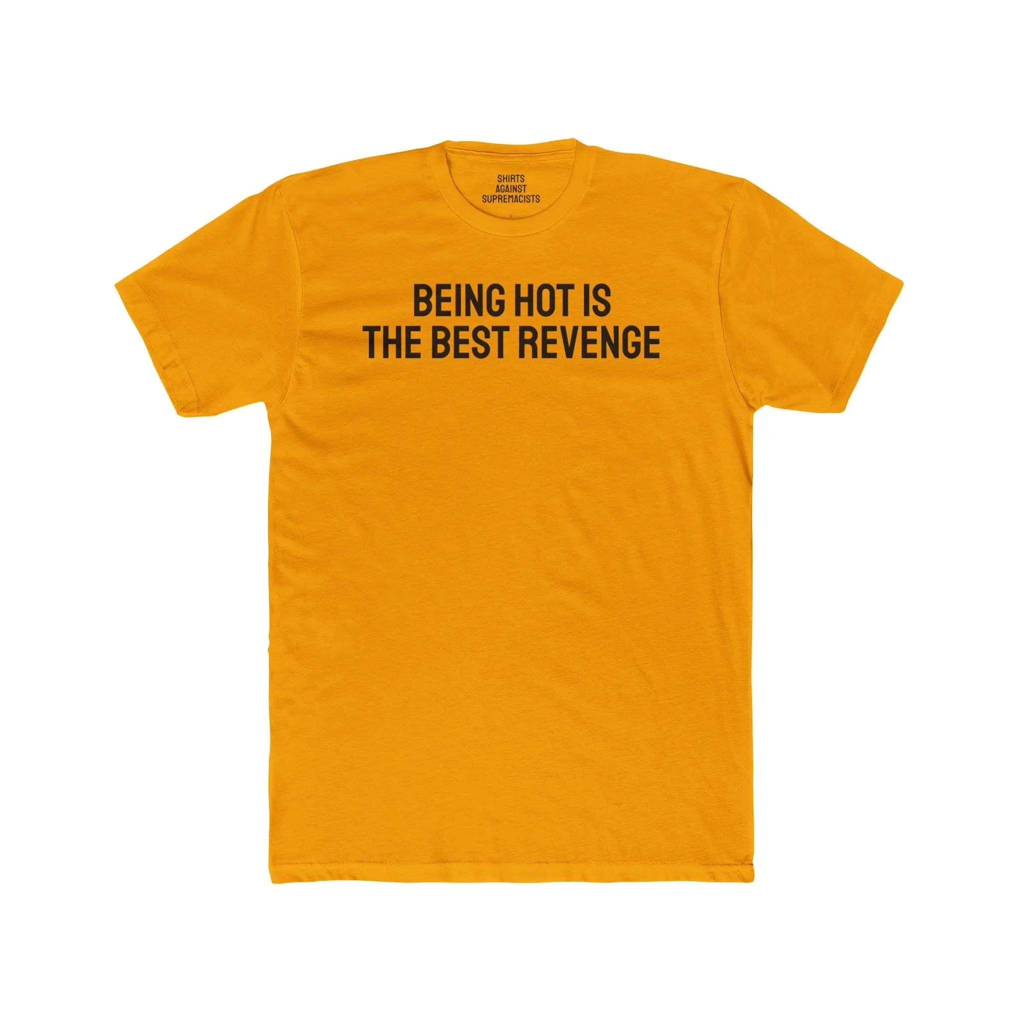 Being Hot Is The Best Revenge - Unisex Cotton Crew Tee