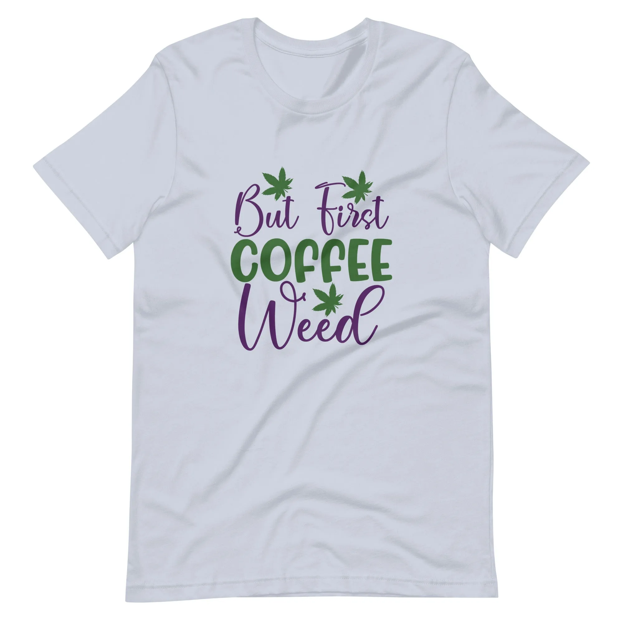But-First-Coffee-Weed-Unisex t-shirt