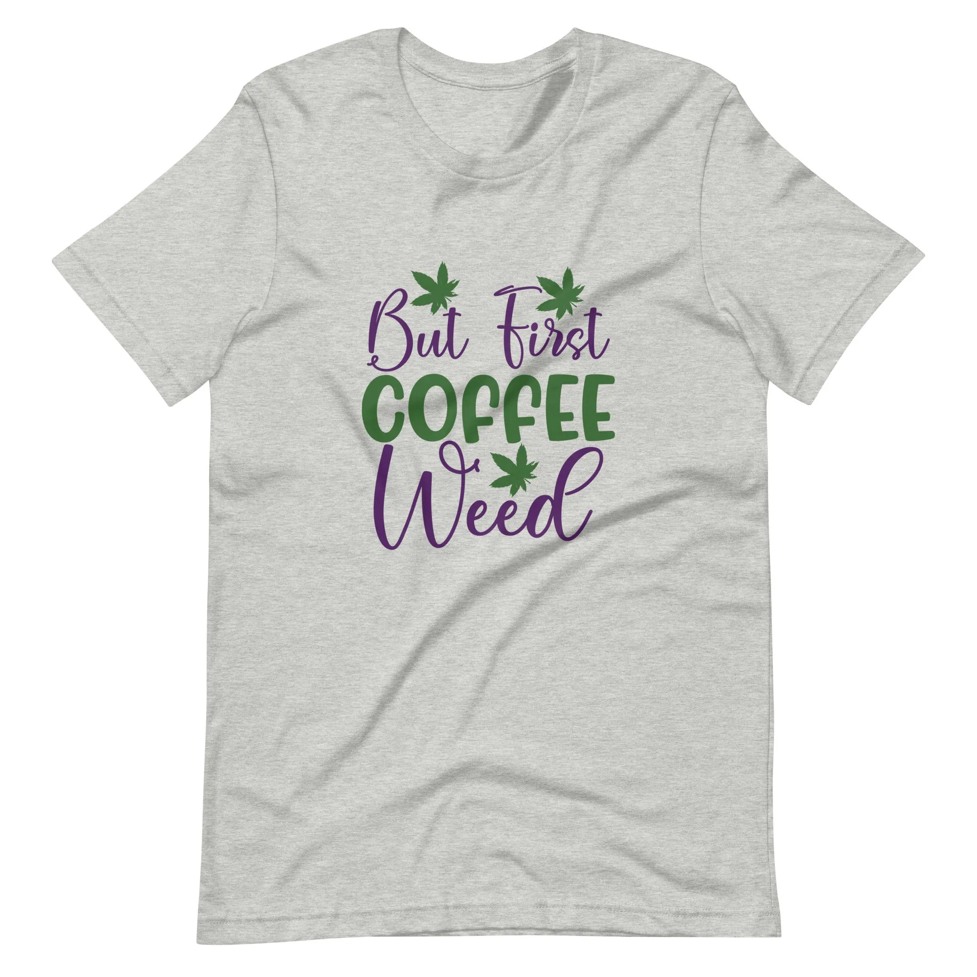But-First-Coffee-Weed-Unisex t-shirt