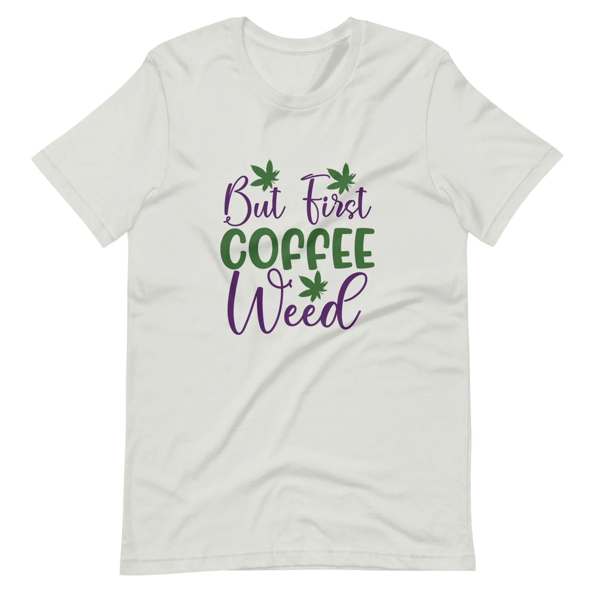 But-First-Coffee-Weed-Unisex t-shirt