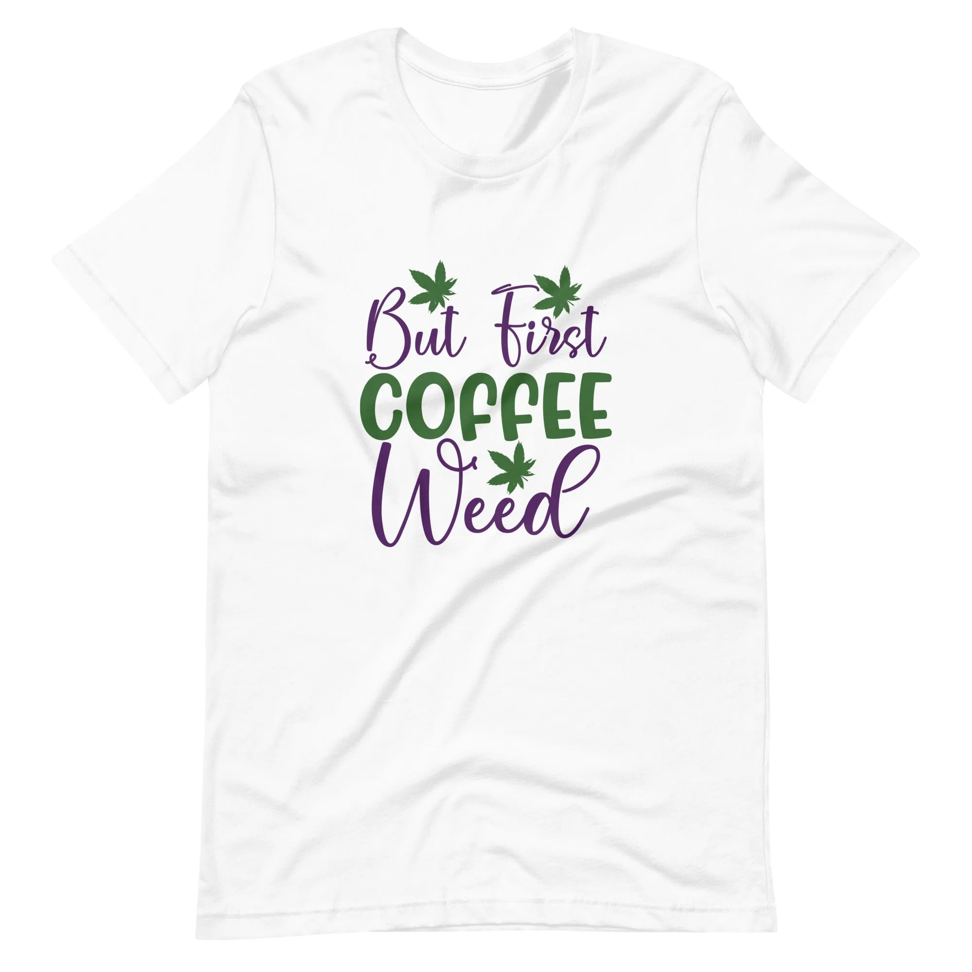 But-First-Coffee-Weed-Unisex t-shirt