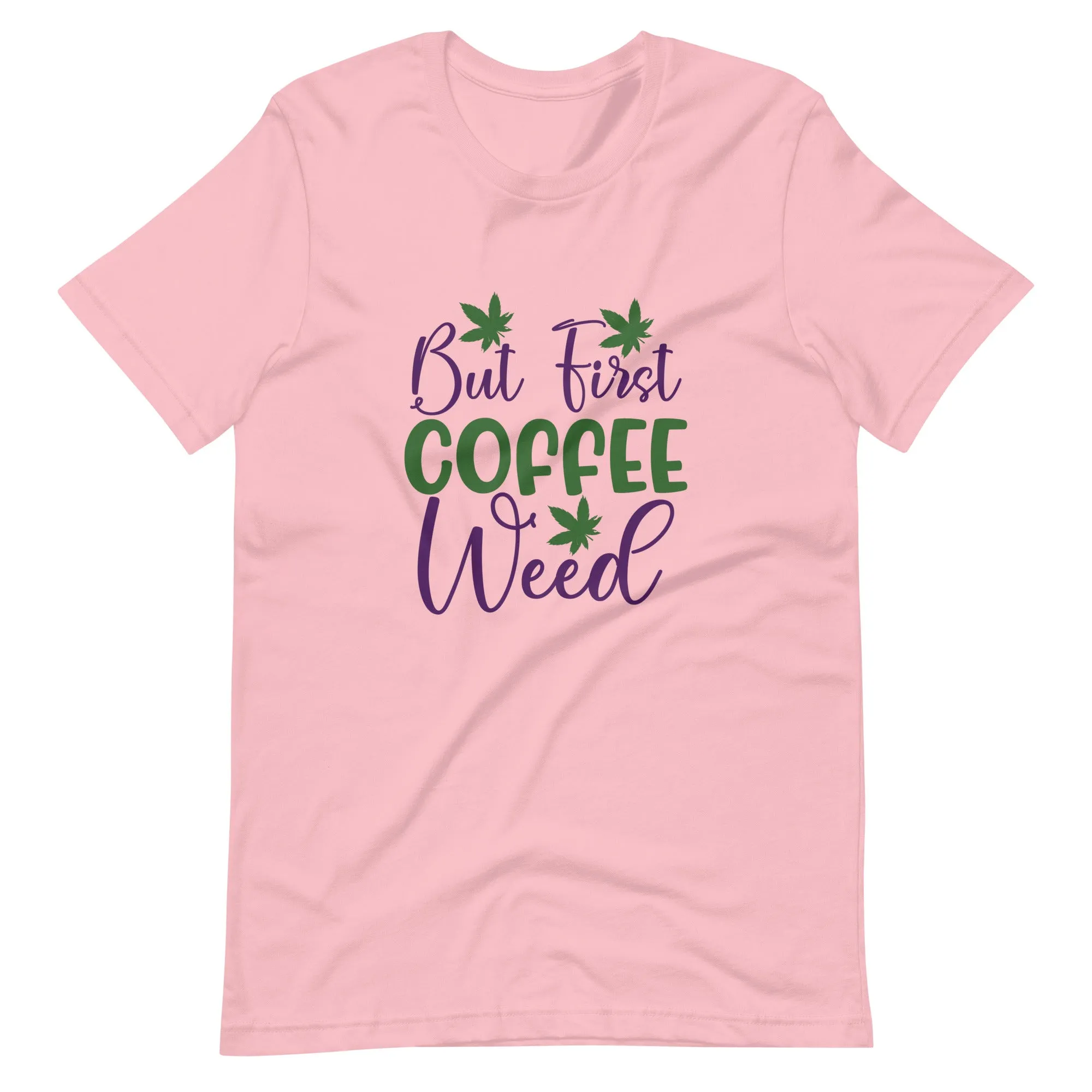 But-First-Coffee-Weed-Unisex t-shirt