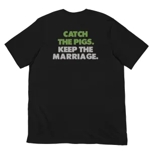 Catch the Pigs. Keep the Marriage. - Short-Sleeve Unisex T-Shirt