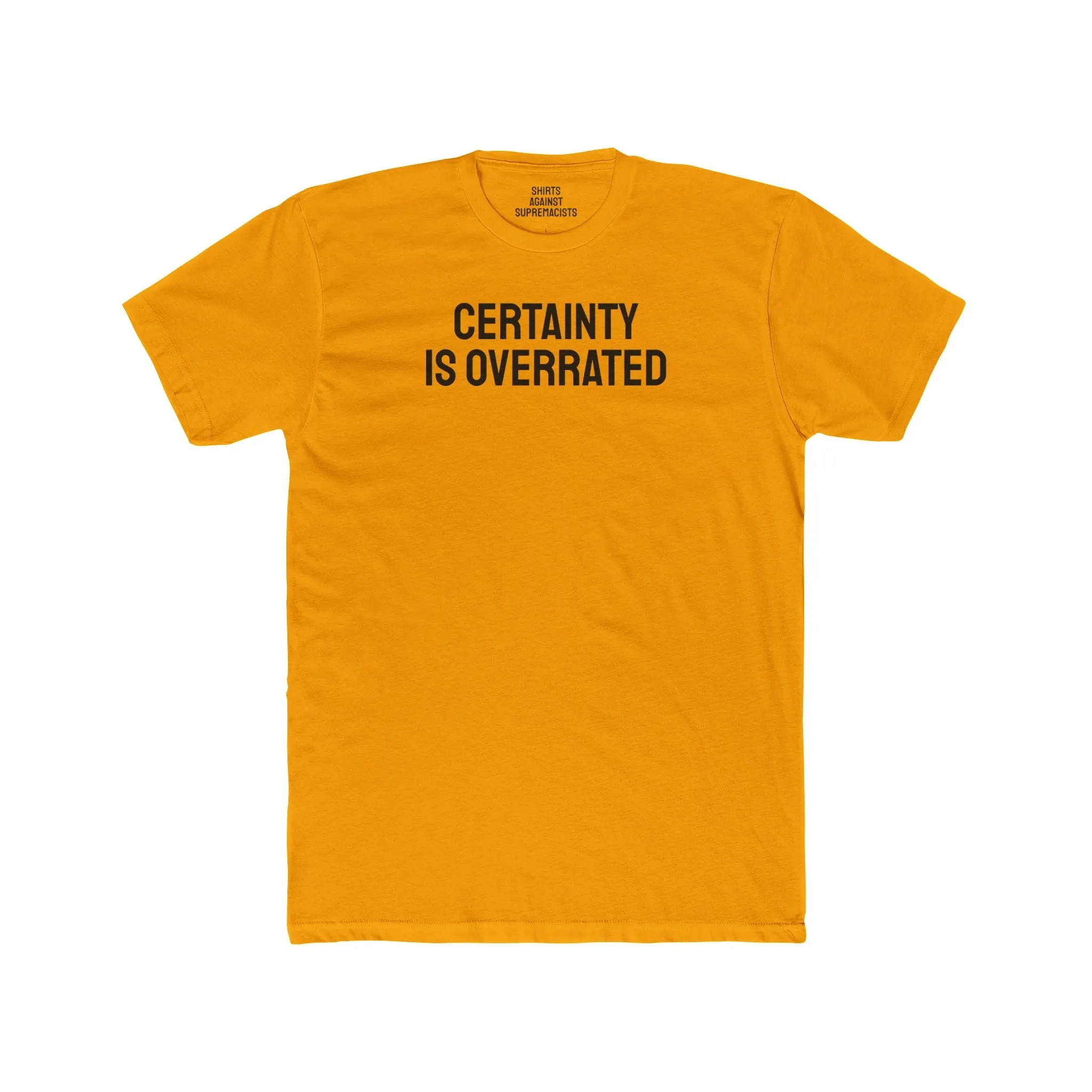 Certainty Is Overrated - Unisex Cotton Crew Tee