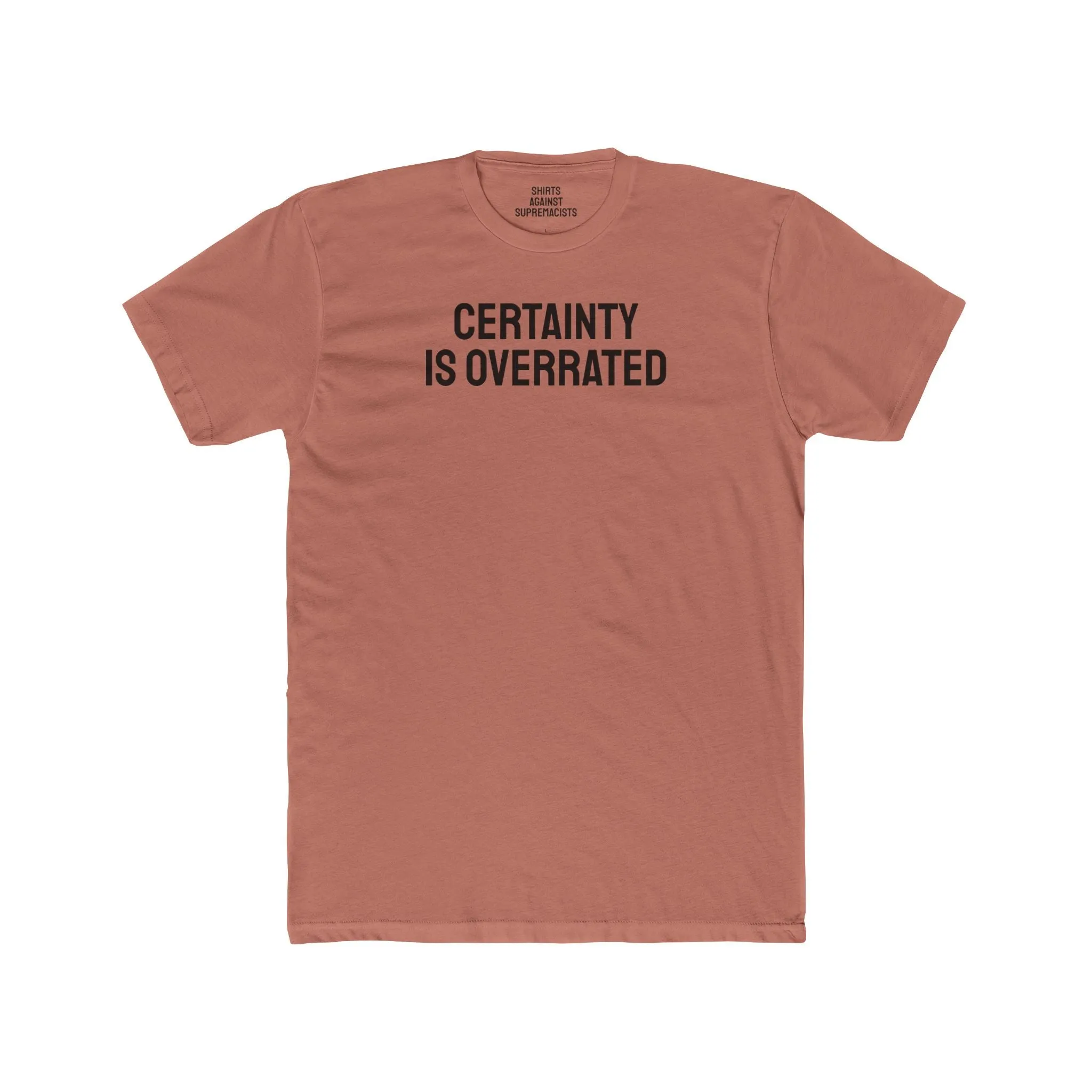 Certainty Is Overrated - Unisex Cotton Crew Tee