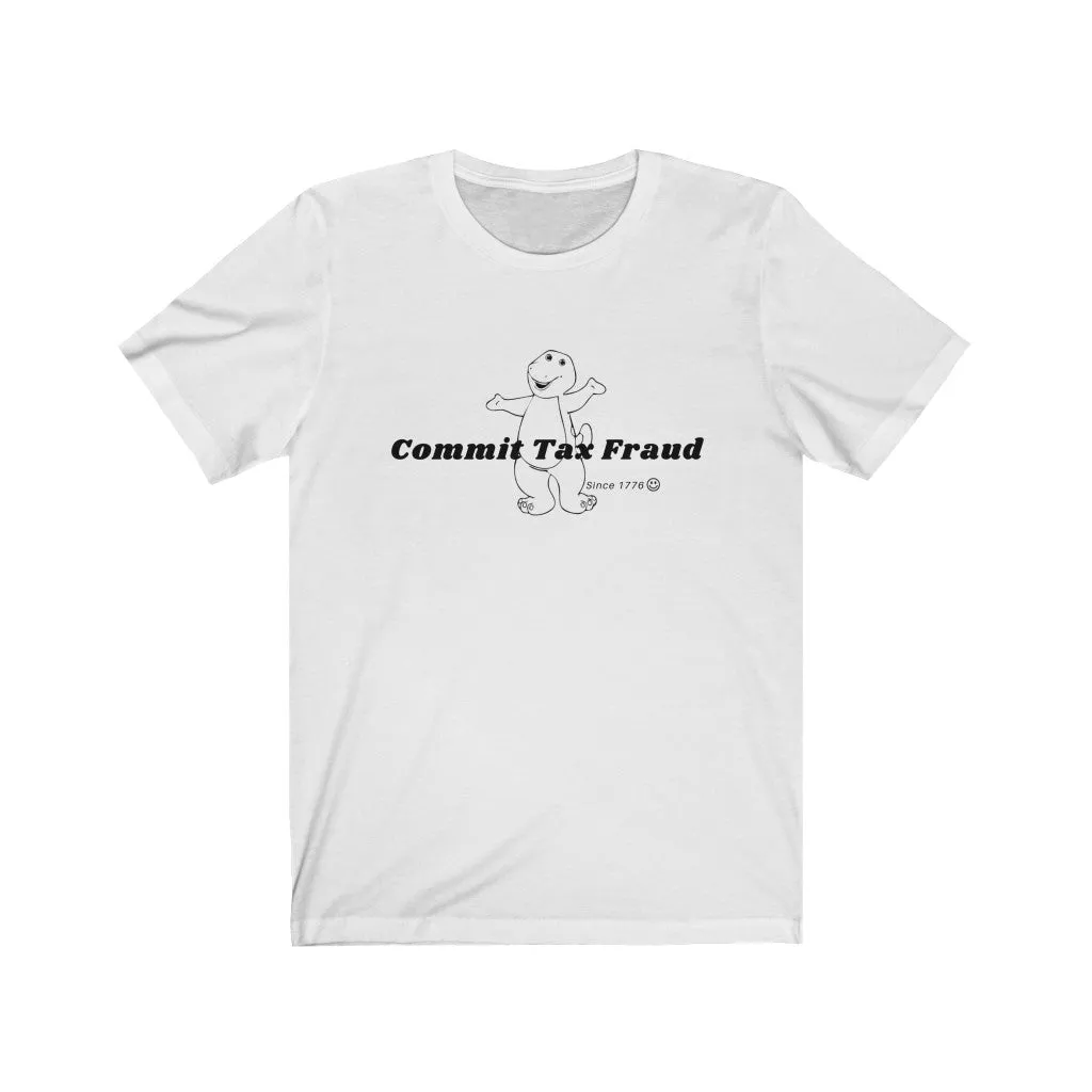 Commit tax fraud.