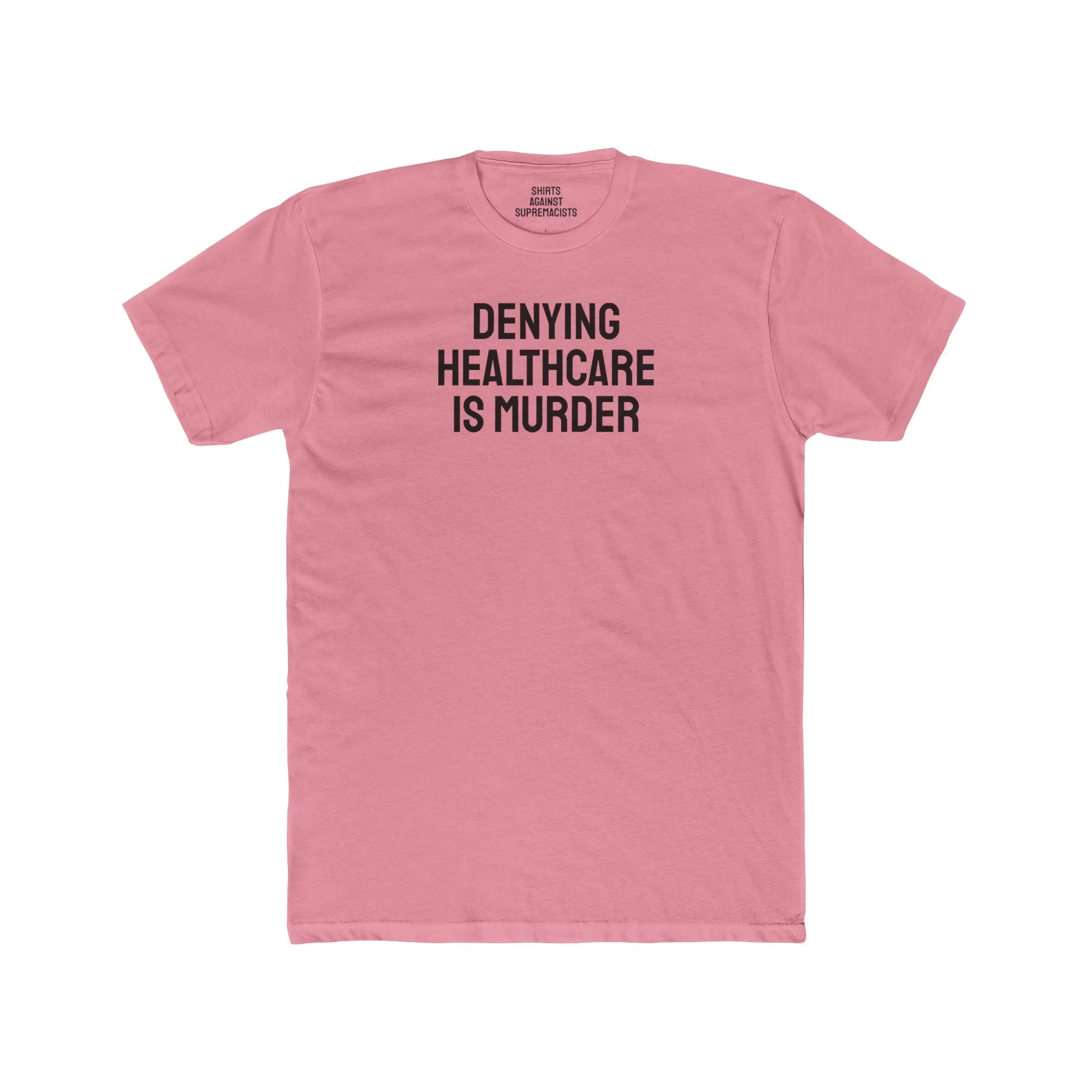 Denying Healthcare Is Murder - Unisex Cotton Crew Tee