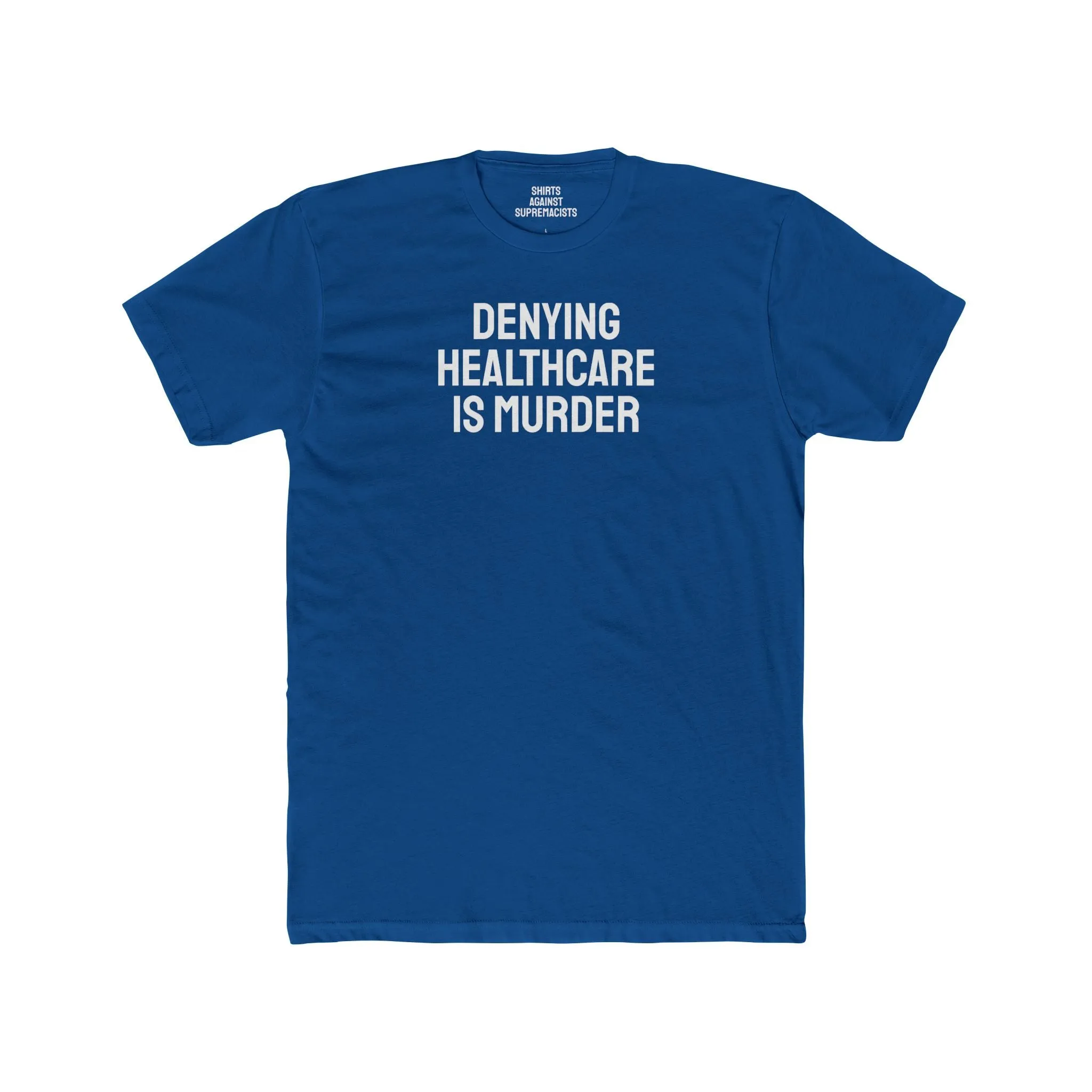 Denying Healthcare Is Murder - Unisex Cotton Crew Tee