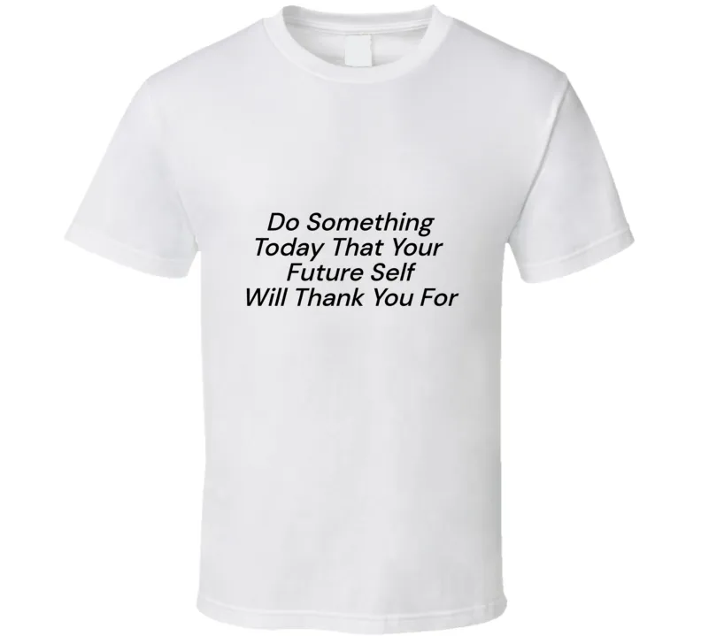 Do Something Today  T Shirt