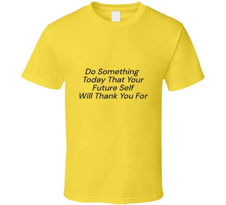Do Something Today  T Shirt