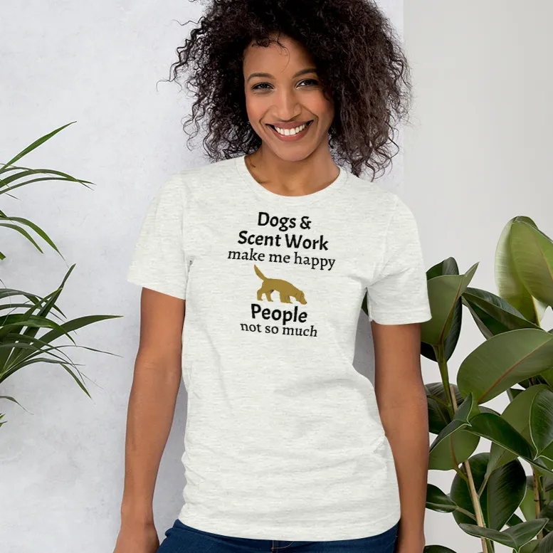 Dogs & Scent Work Make Me Happy T-Shirts - Light