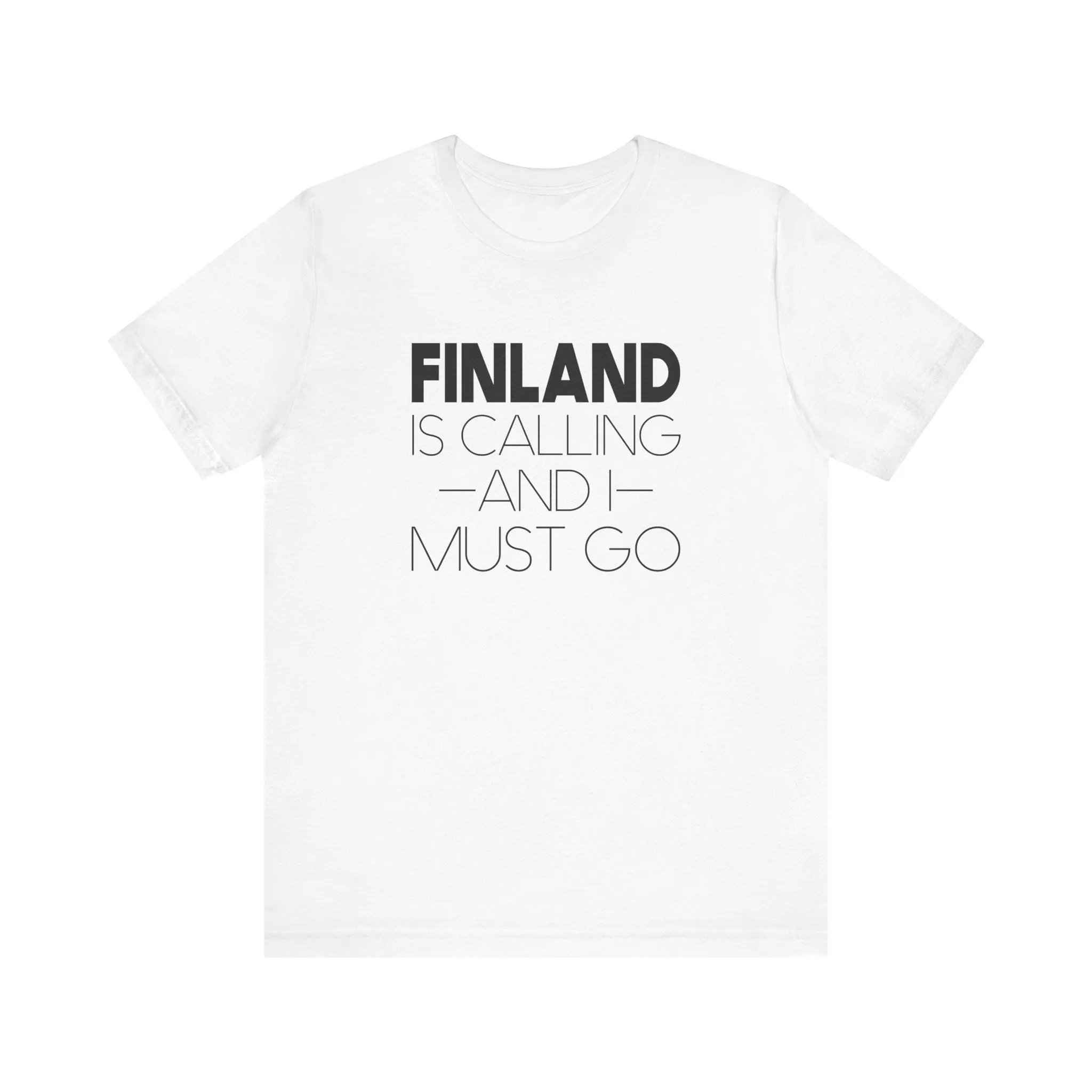 Finland is Calling and I Must Go Unisex T-Shirt