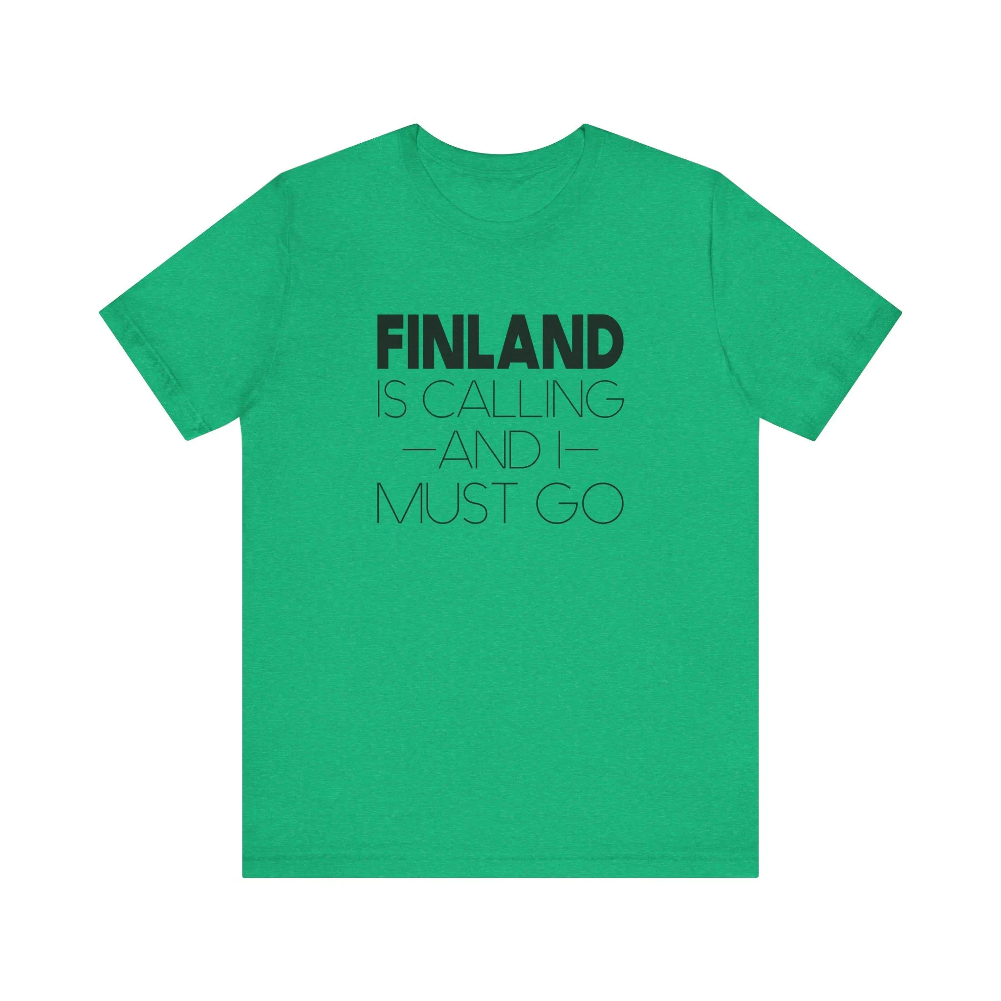 Finland is Calling and I Must Go Unisex T-Shirt