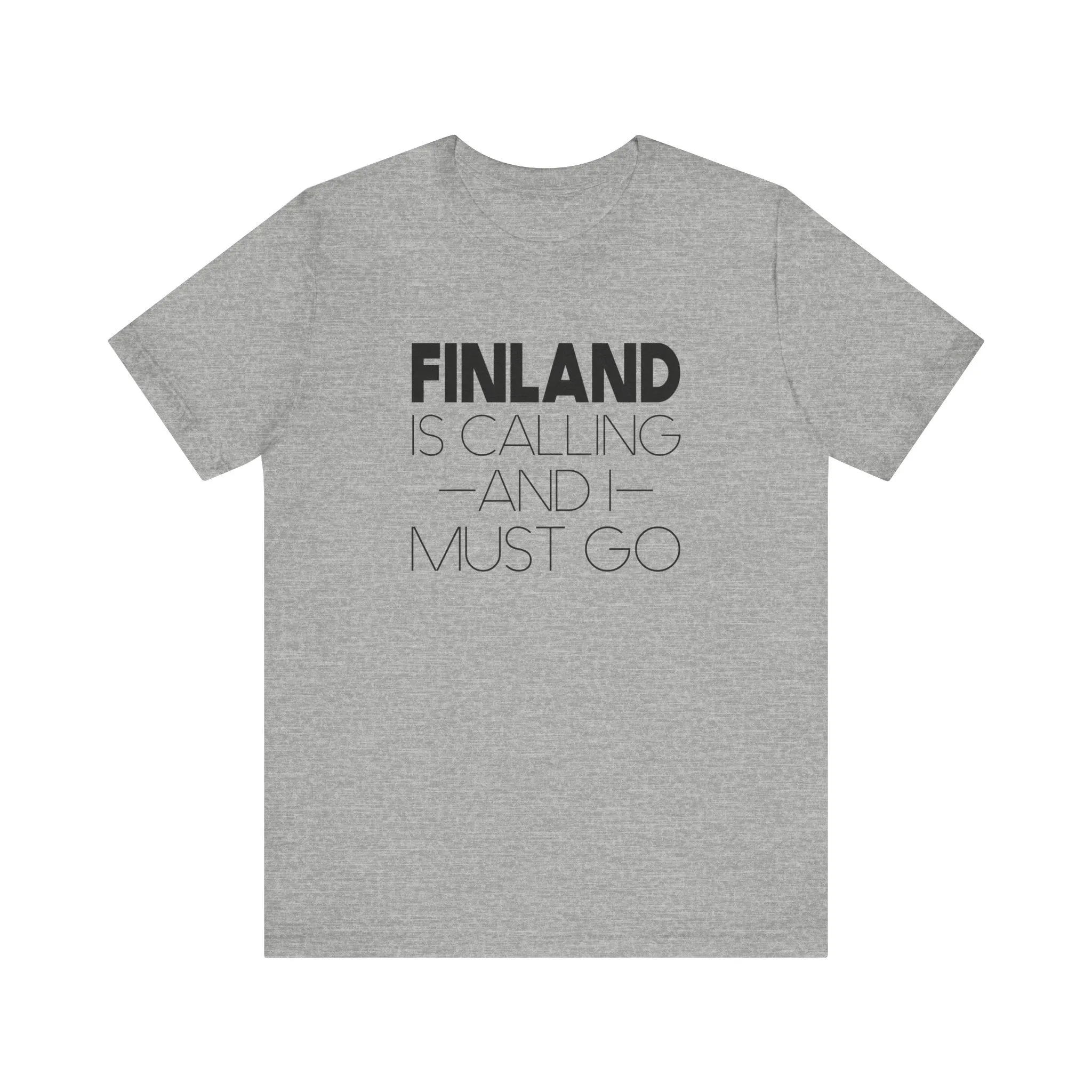 Finland is Calling and I Must Go Unisex T-Shirt