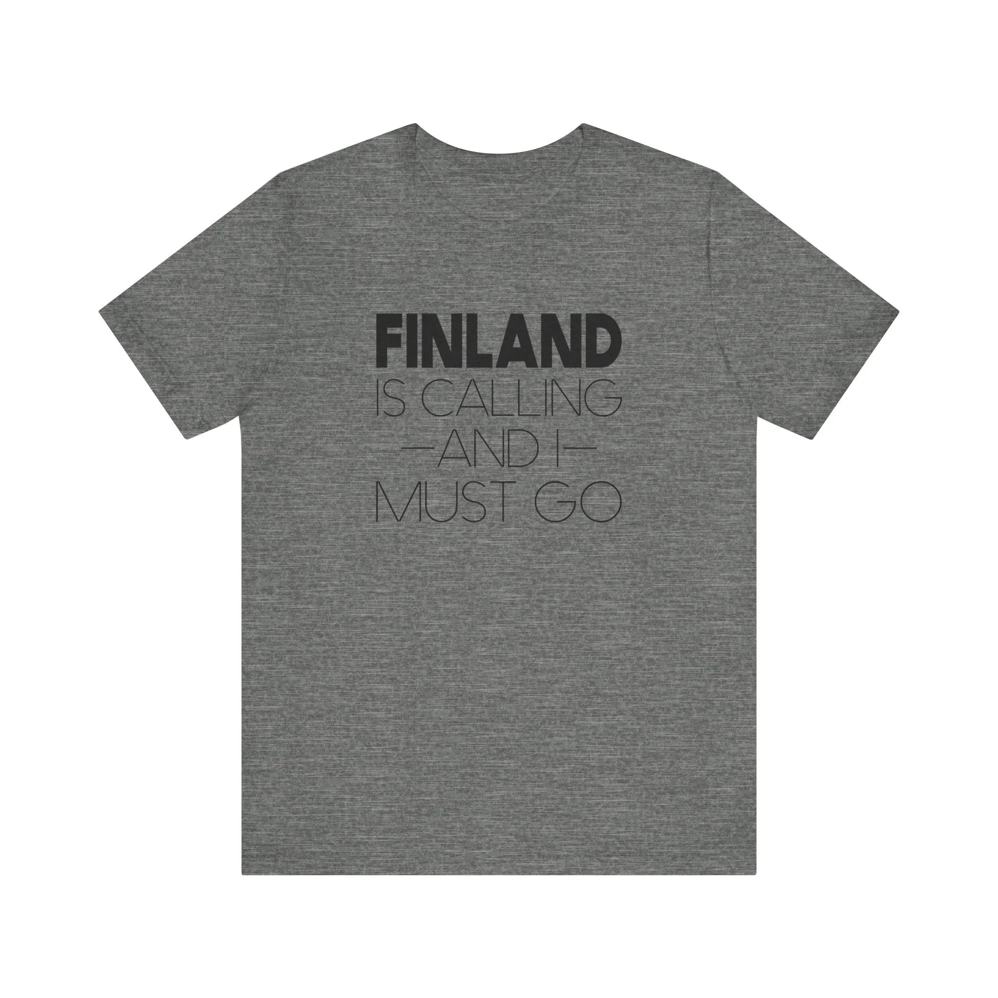 Finland is Calling and I Must Go Unisex T-Shirt