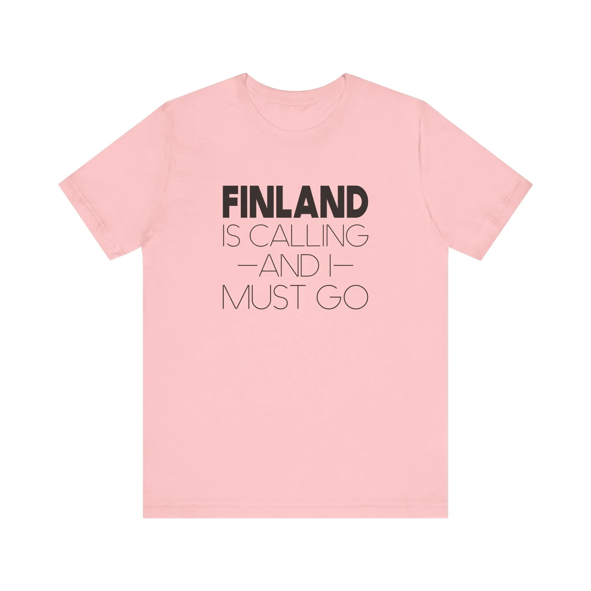 Finland is Calling and I Must Go Unisex T-Shirt