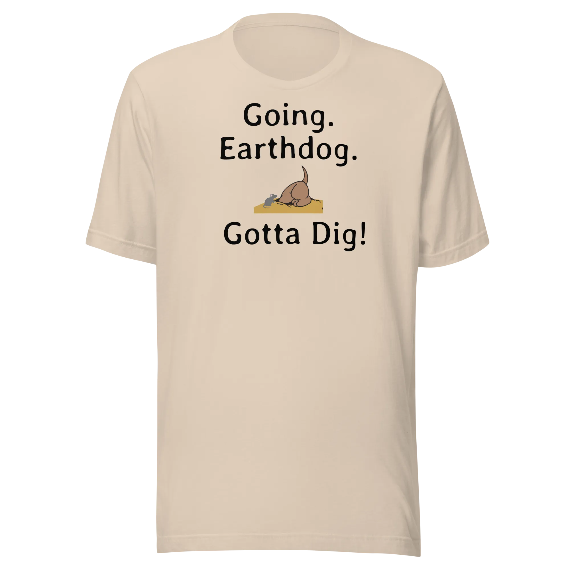 Going. Earthdog. Gotta Dig!