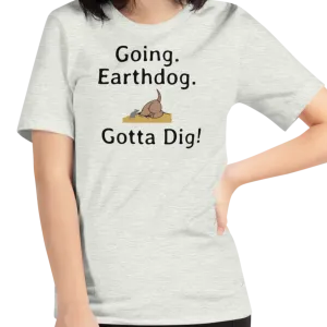 Going. Earthdog. Gotta Dig!