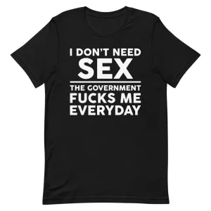 Government F**ks Me Everyday!  Short-Sleeve Unisex T-Shirt