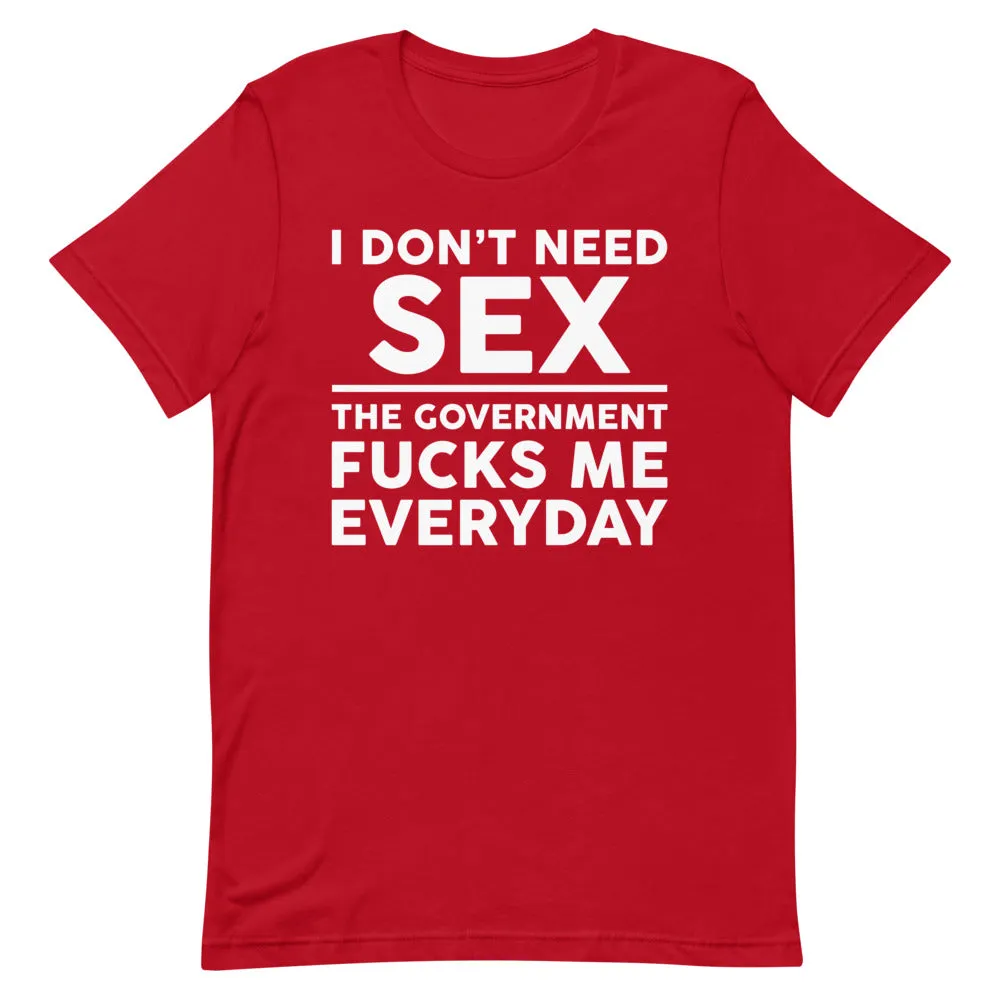 Government F**ks Me Everyday!  Short-Sleeve Unisex T-Shirt