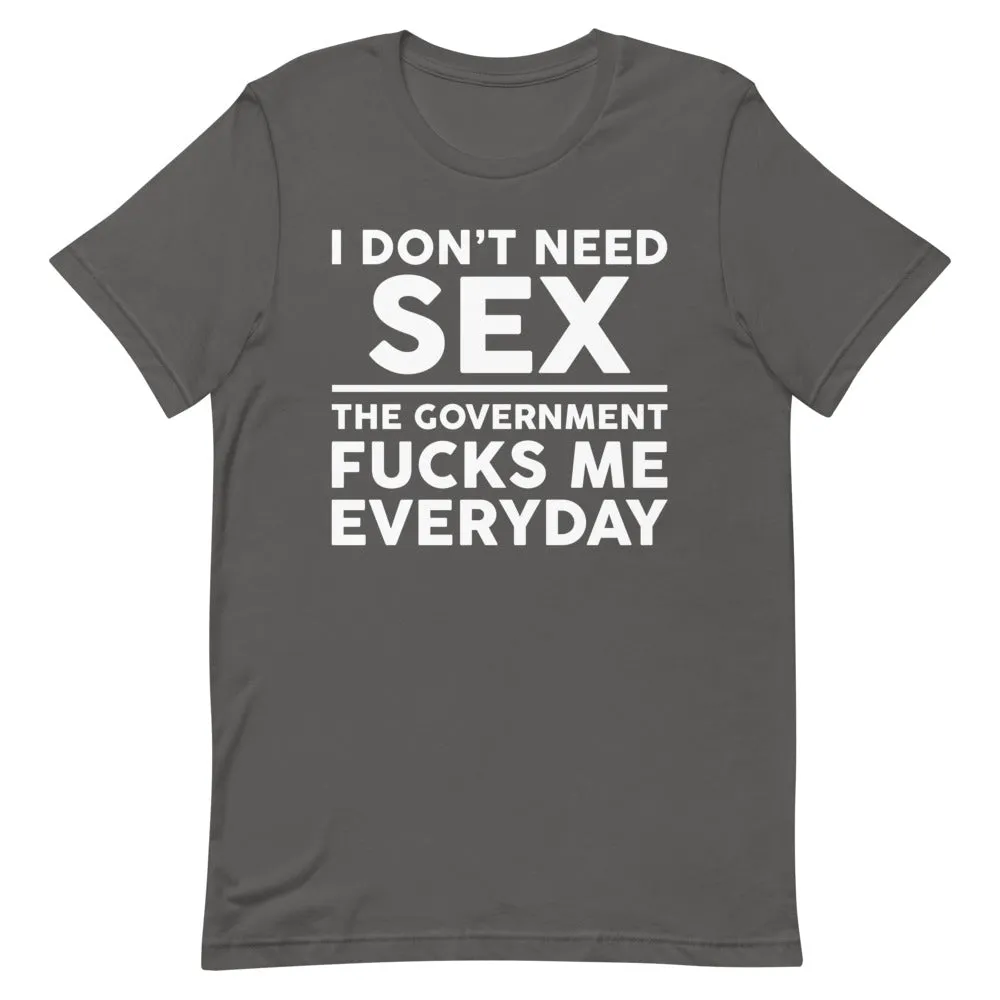 Government F**ks Me Everyday!  Short-Sleeve Unisex T-Shirt