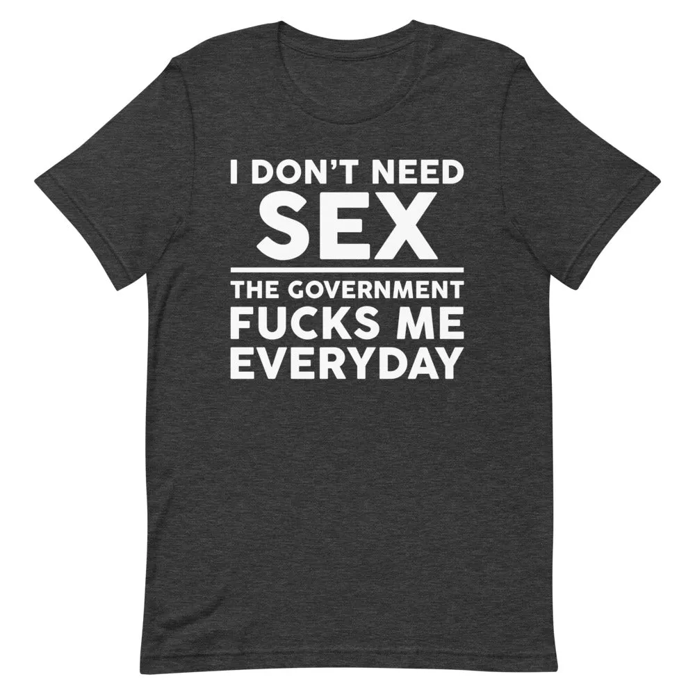 Government F**ks Me Everyday!  Short-Sleeve Unisex T-Shirt