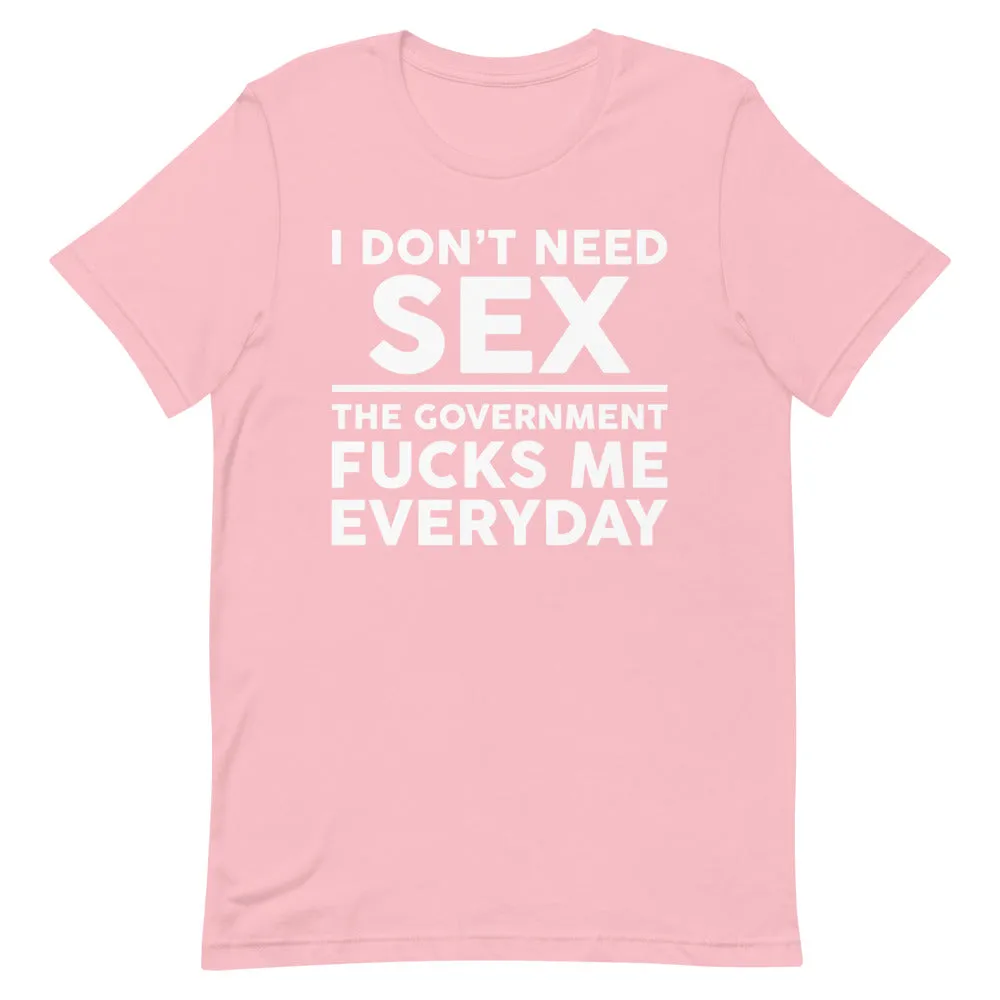 Government F**ks Me Everyday!  Short-Sleeve Unisex T-Shirt