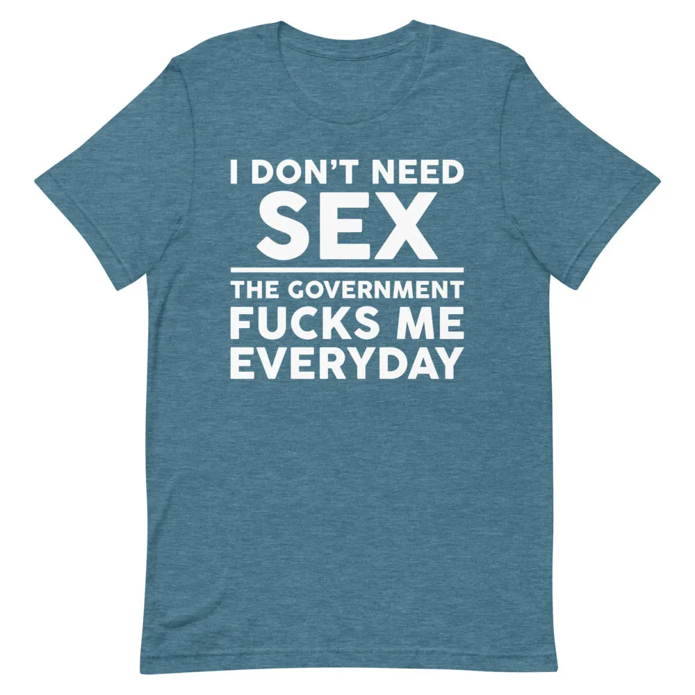 Government F**ks Me Everyday!  Short-Sleeve Unisex T-Shirt