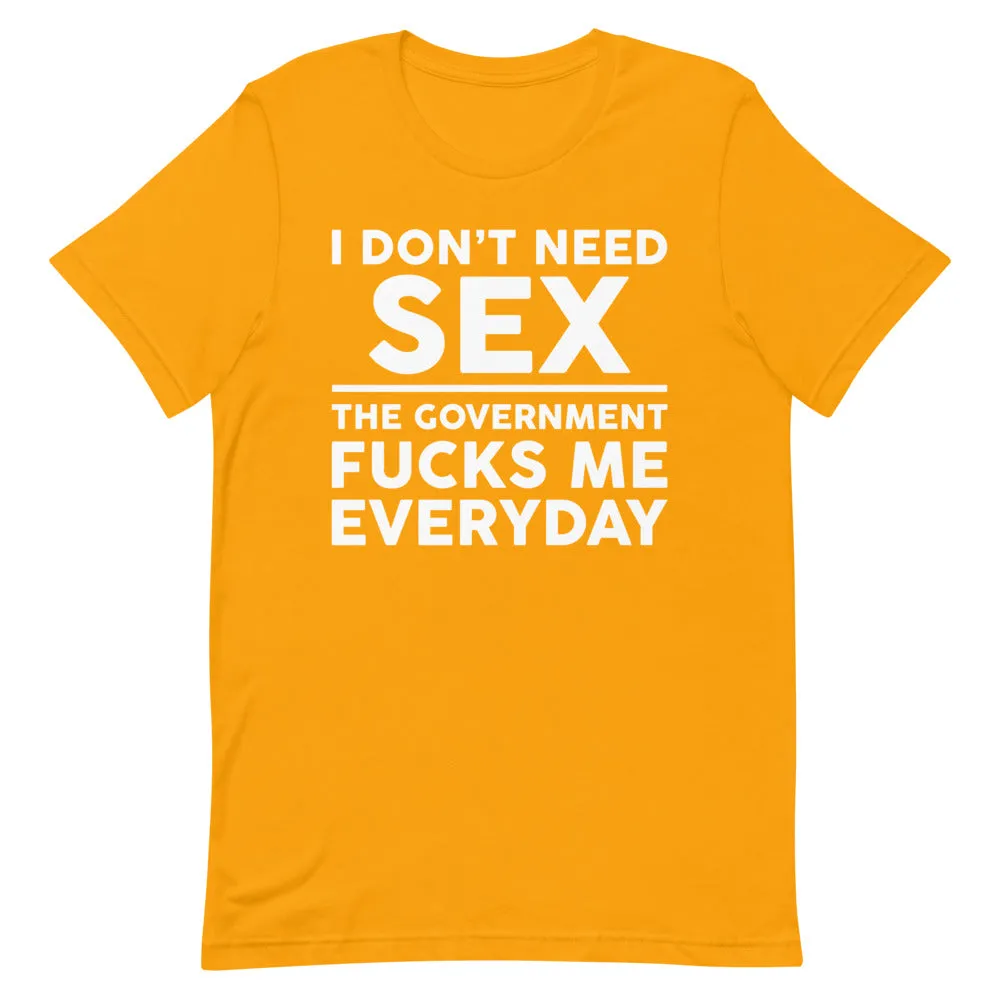Government F**ks Me Everyday!  Short-Sleeve Unisex T-Shirt