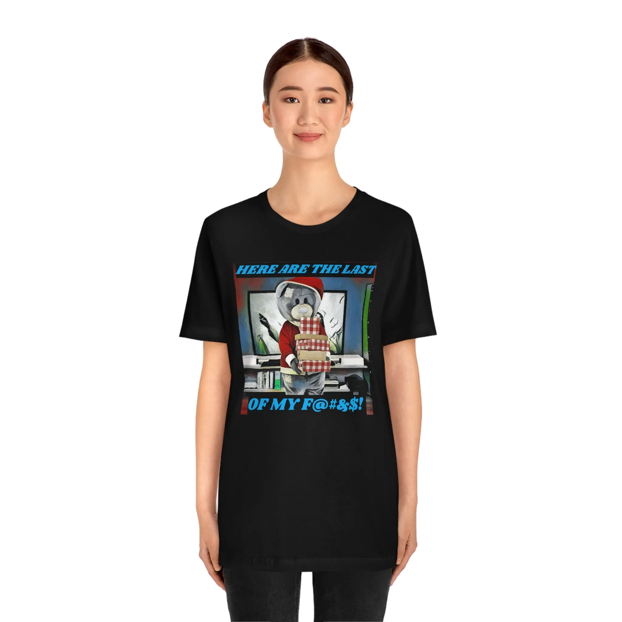 Here are the Last of My F....! Short Sleeve Tee
