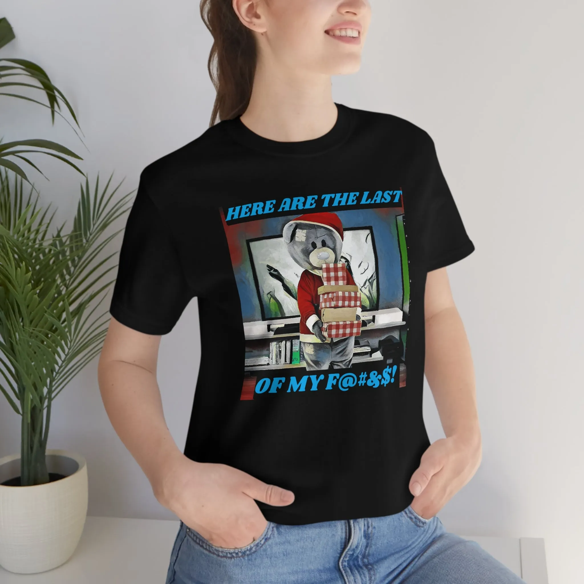 Here are the Last of My F....! Short Sleeve Tee