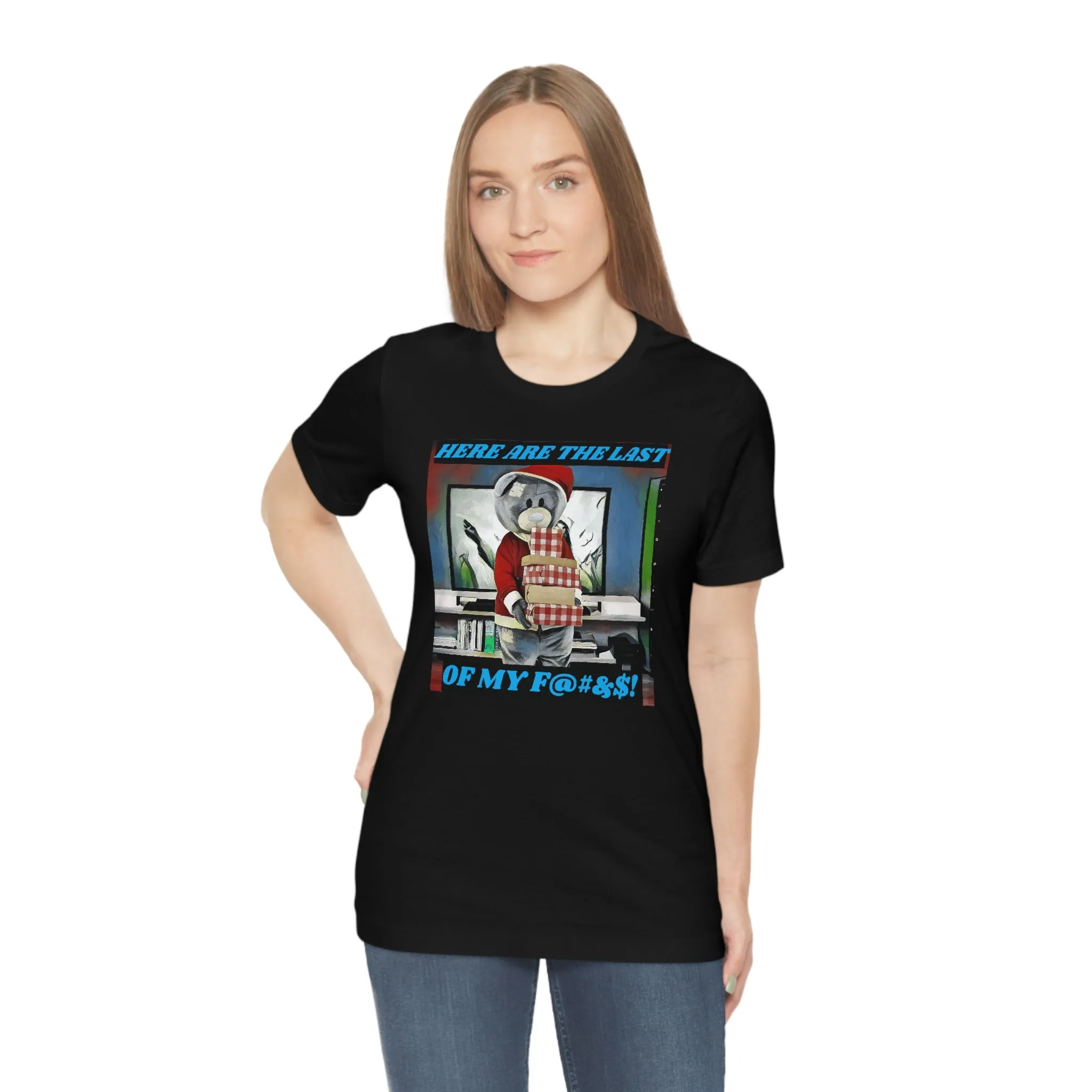 Here are the Last of My F....! Short Sleeve Tee