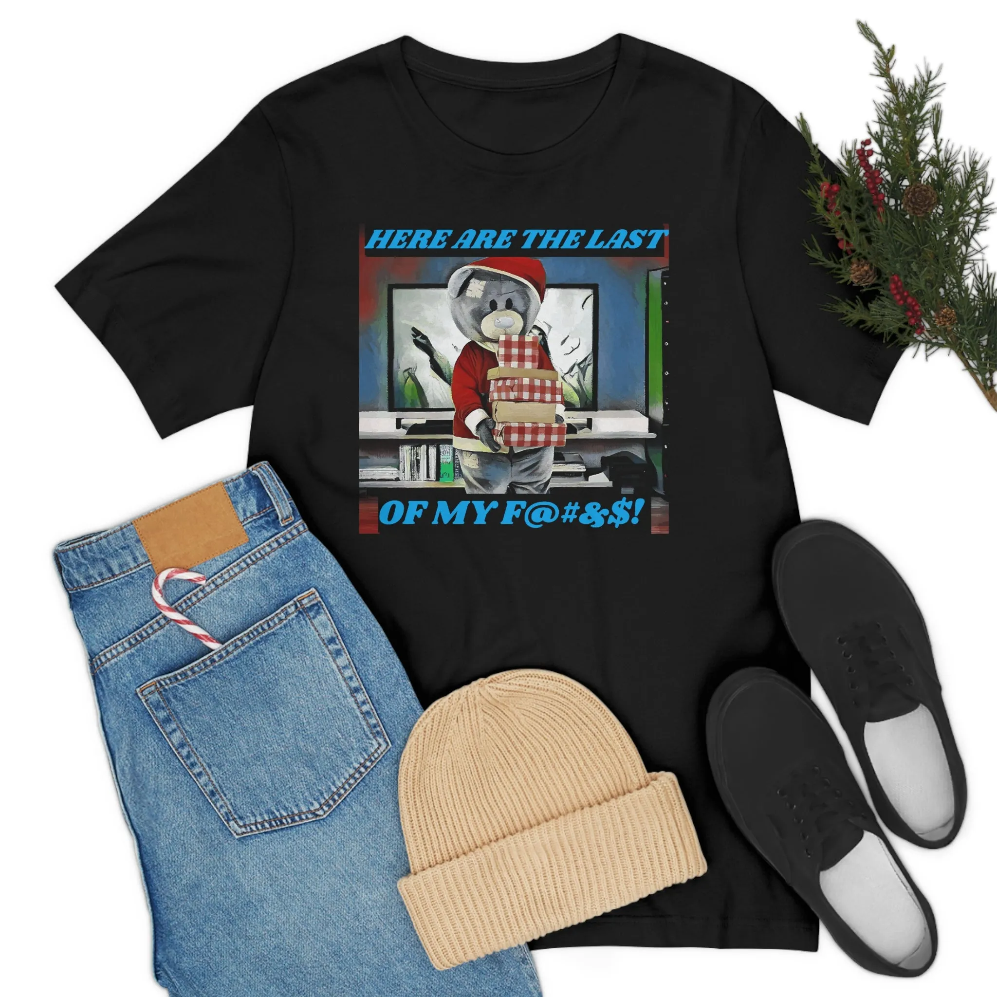 Here are the Last of My F....! Short Sleeve Tee