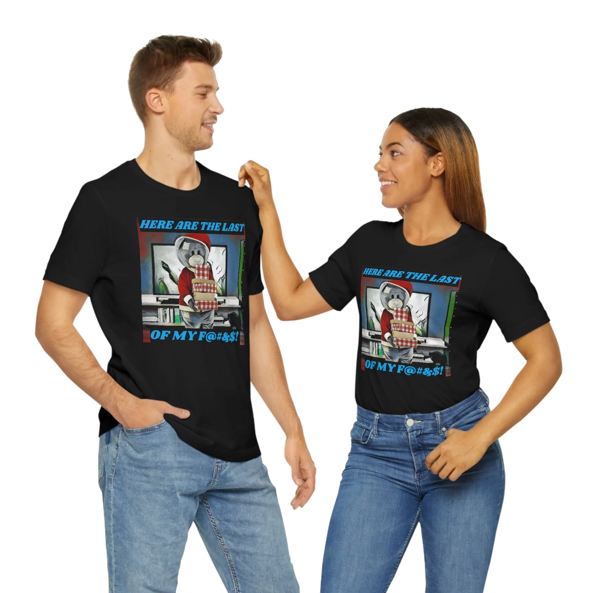 Here are the Last of My F....! Short Sleeve Tee