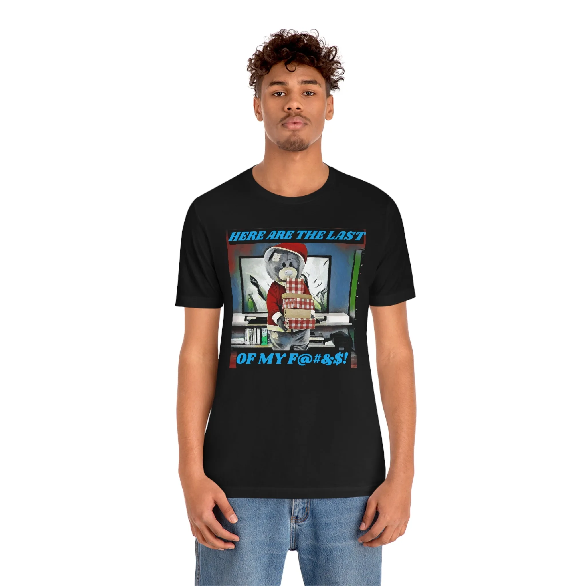 Here are the Last of My F....! Short Sleeve Tee