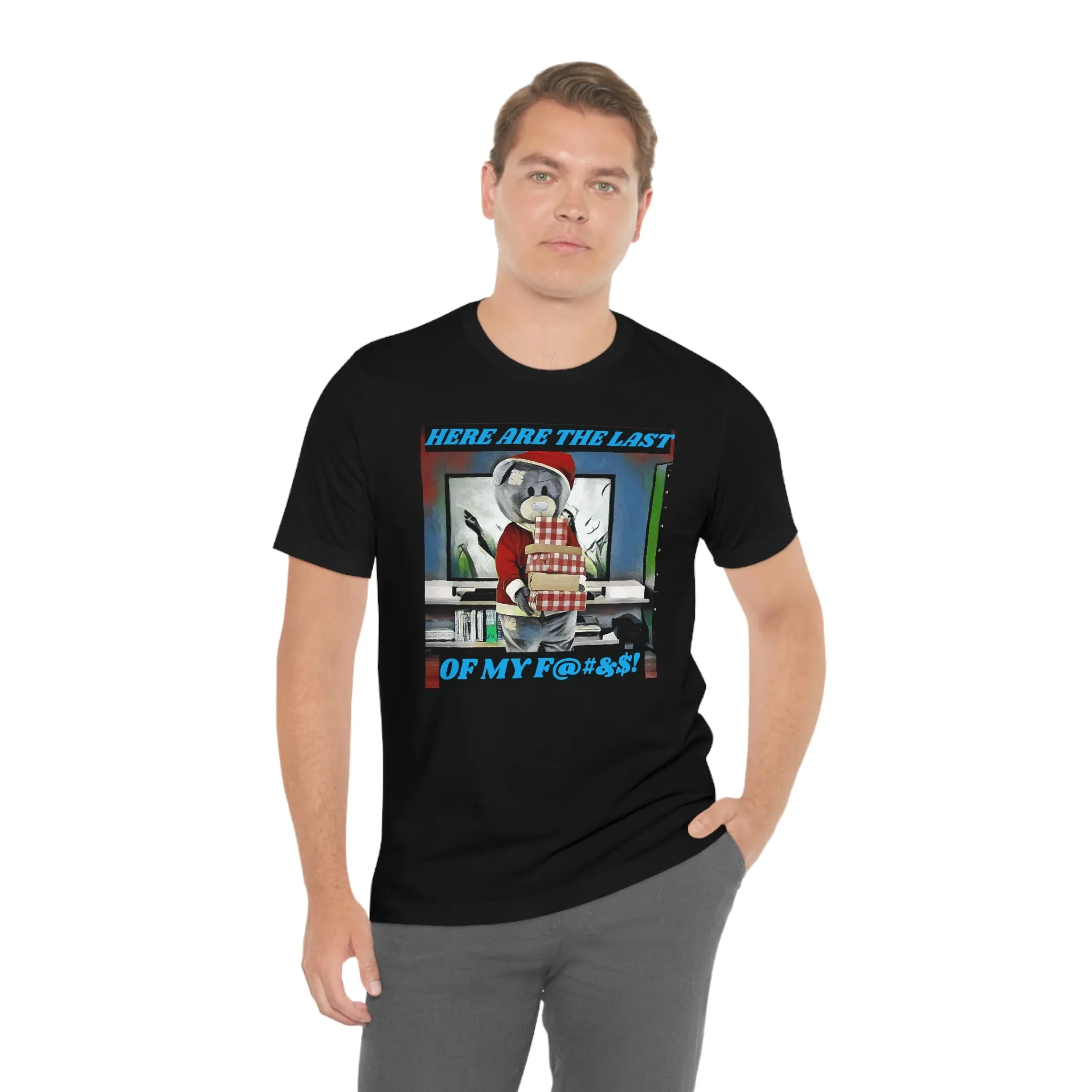 Here are the Last of My F....! Short Sleeve Tee