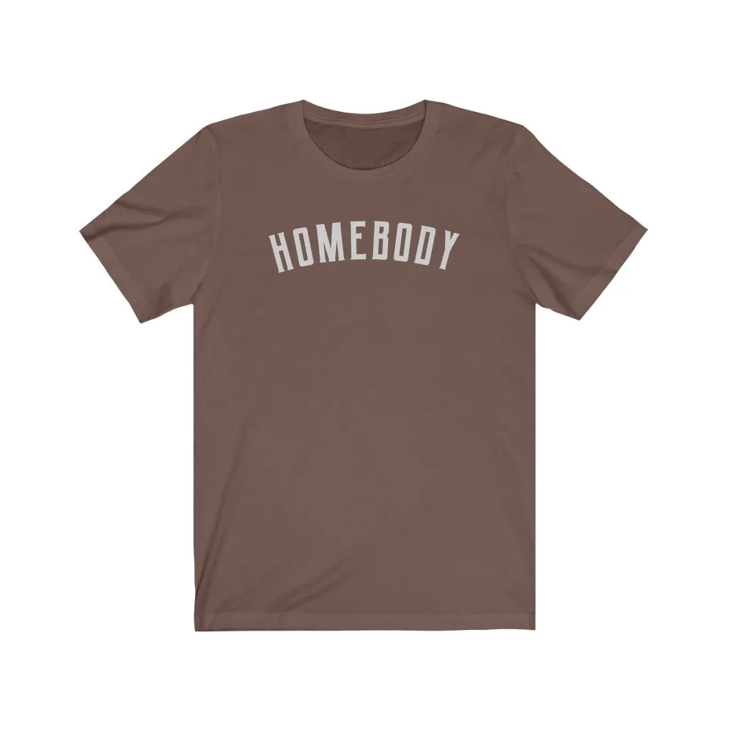 Homebody - T-shirt