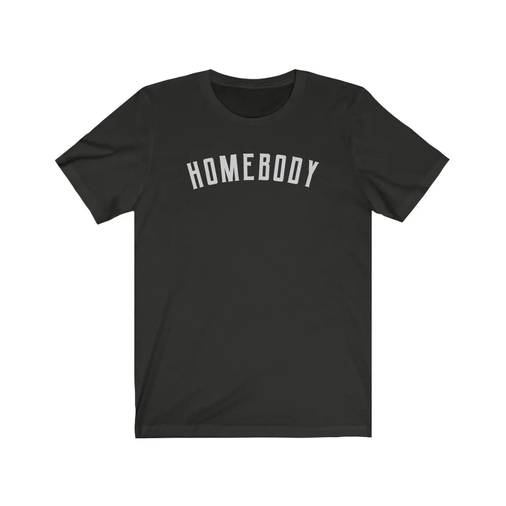 Homebody - T-shirt