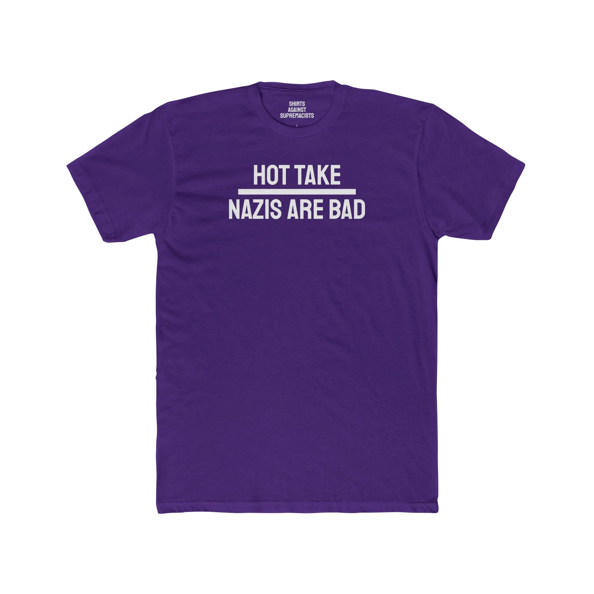 Hot Take Nazis Are Bad - Unisex Cotton Crew Tee