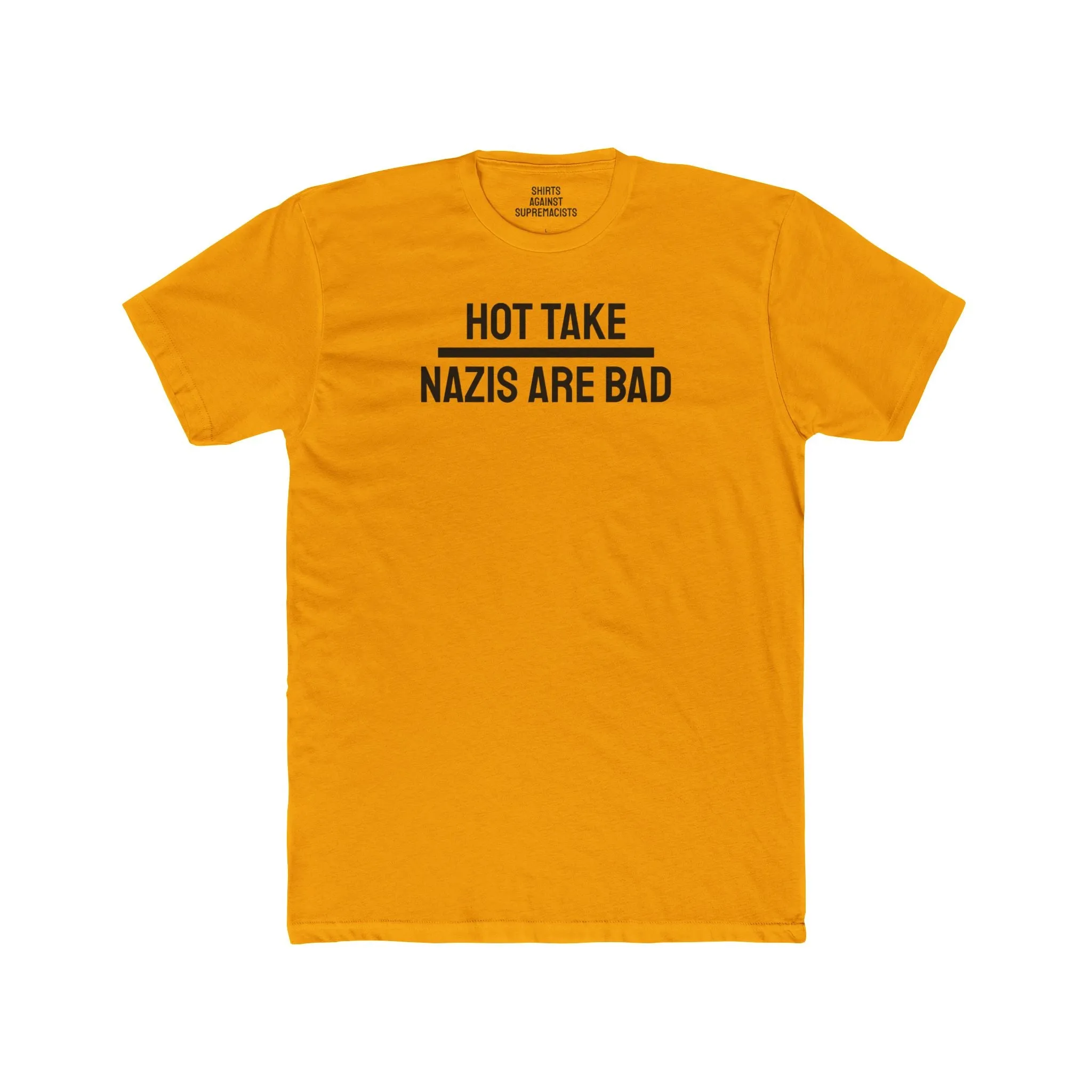 Hot Take Nazis Are Bad - Unisex Cotton Crew Tee