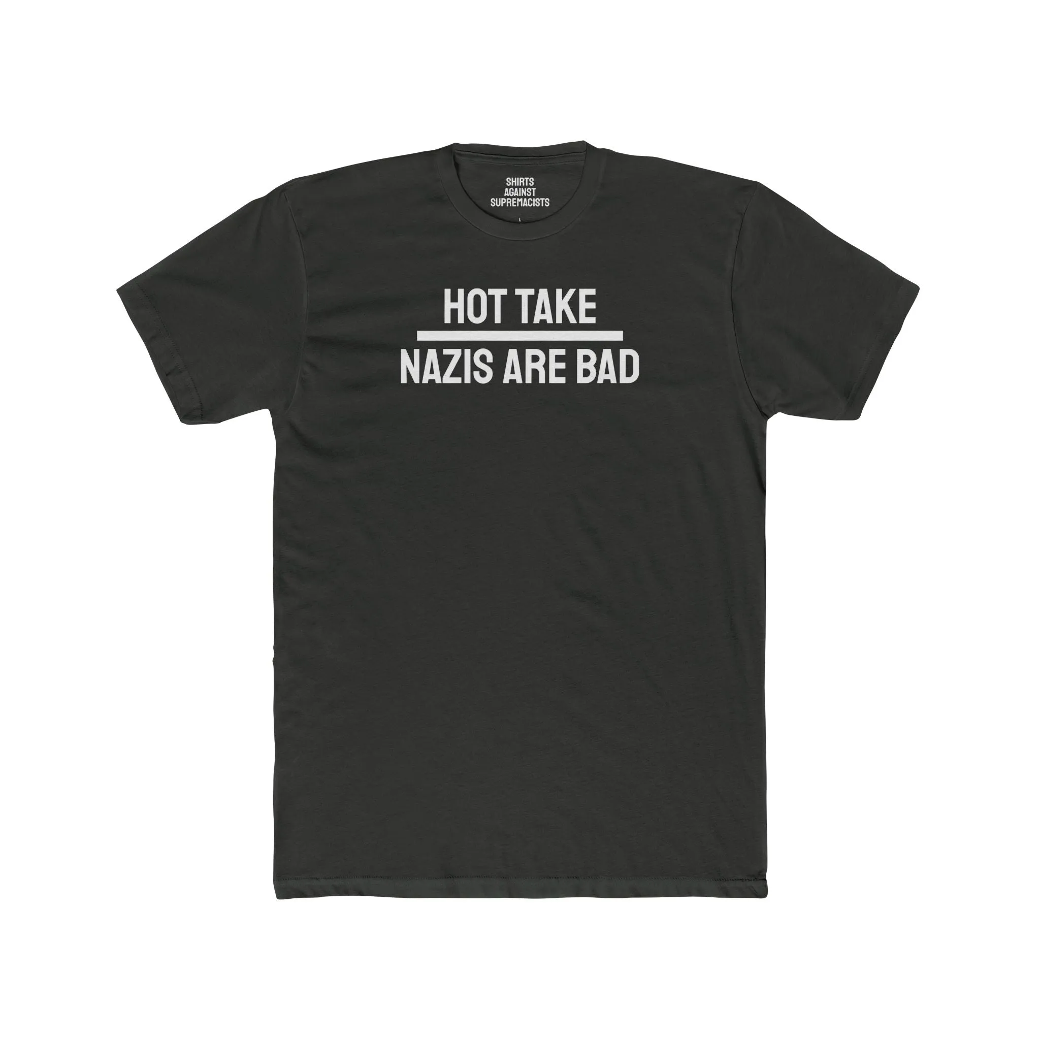 Hot Take Nazis Are Bad - Unisex Cotton Crew Tee
