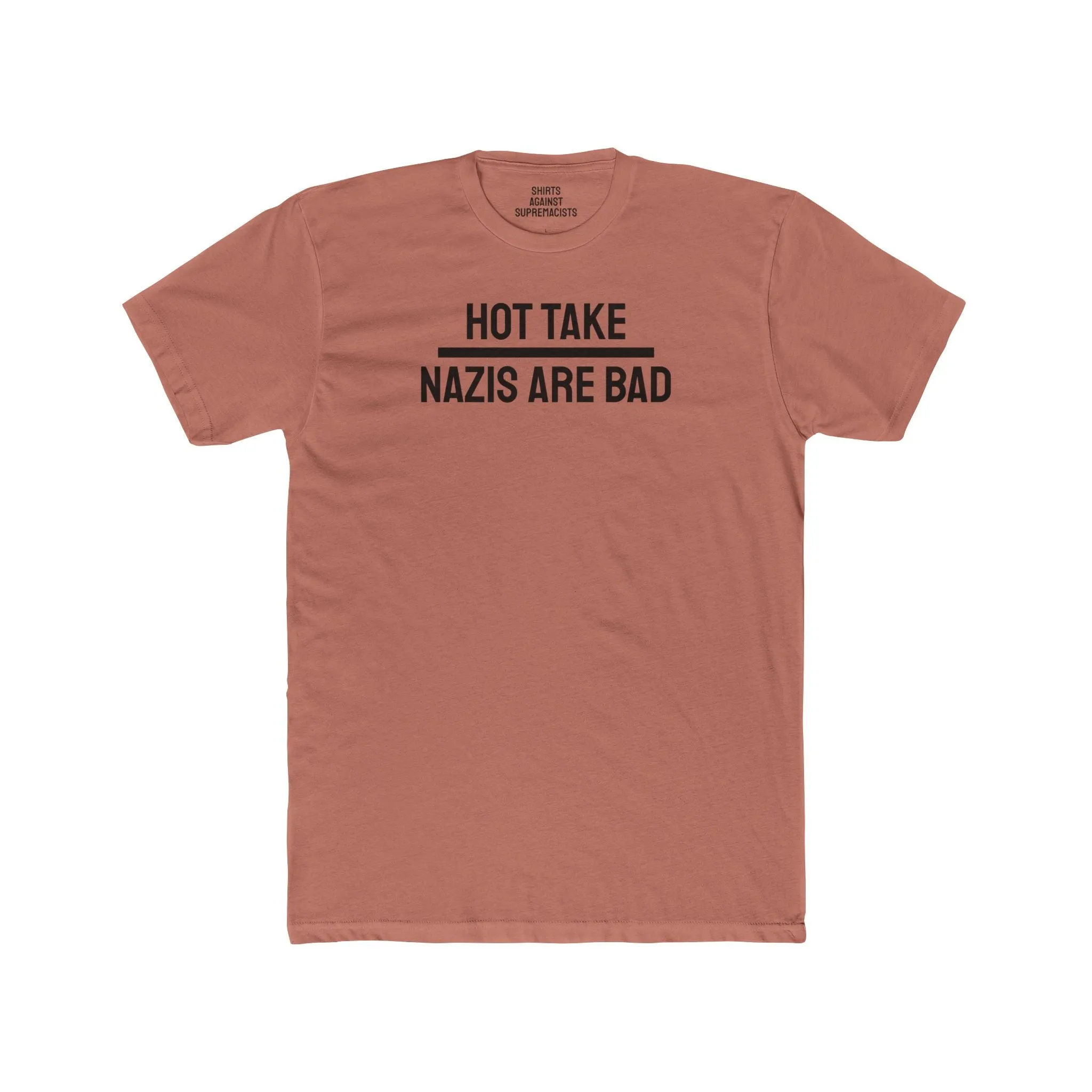 Hot Take Nazis Are Bad - Unisex Cotton Crew Tee